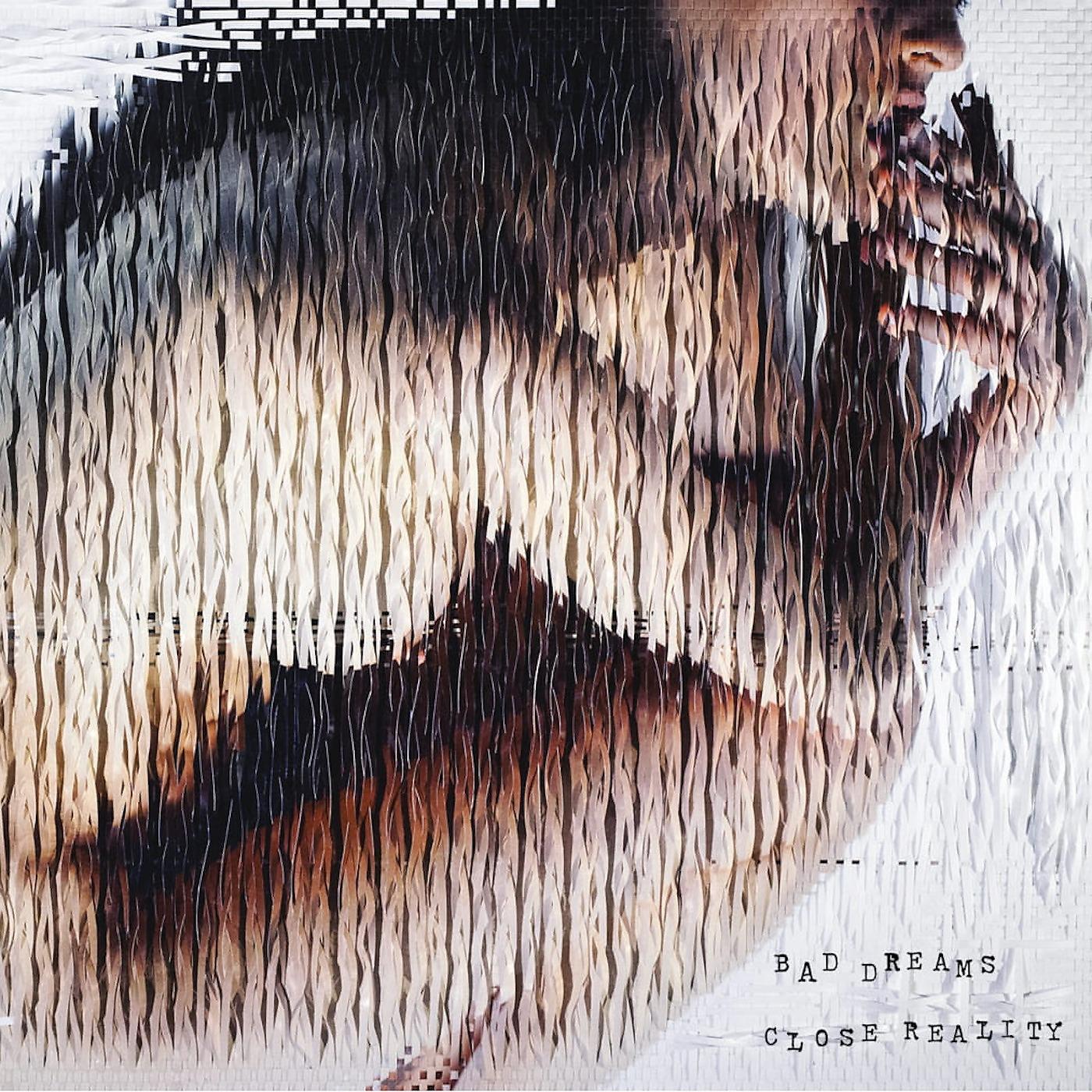 Постер альбома Bad Dreams, Close Reality