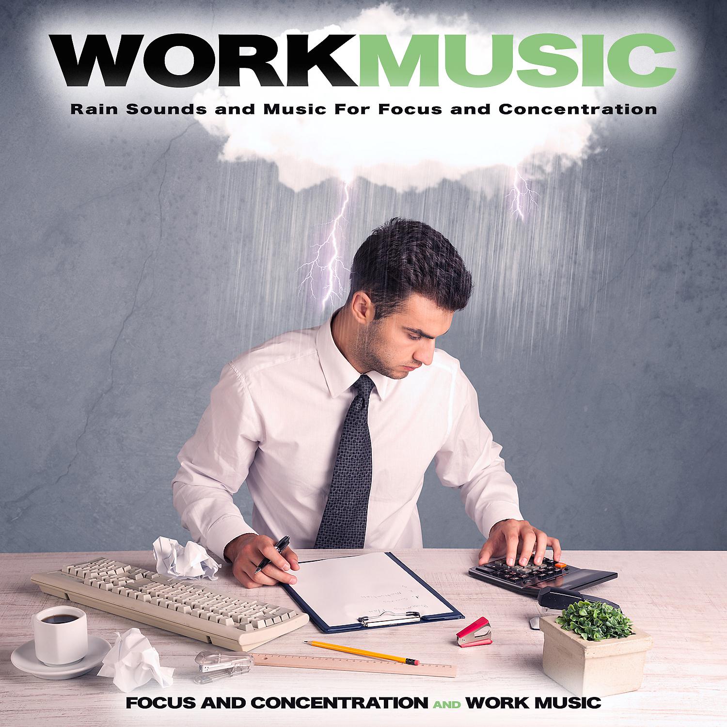 Постер альбома Work Music: Rain Sounds and Music For Focus and Concentration