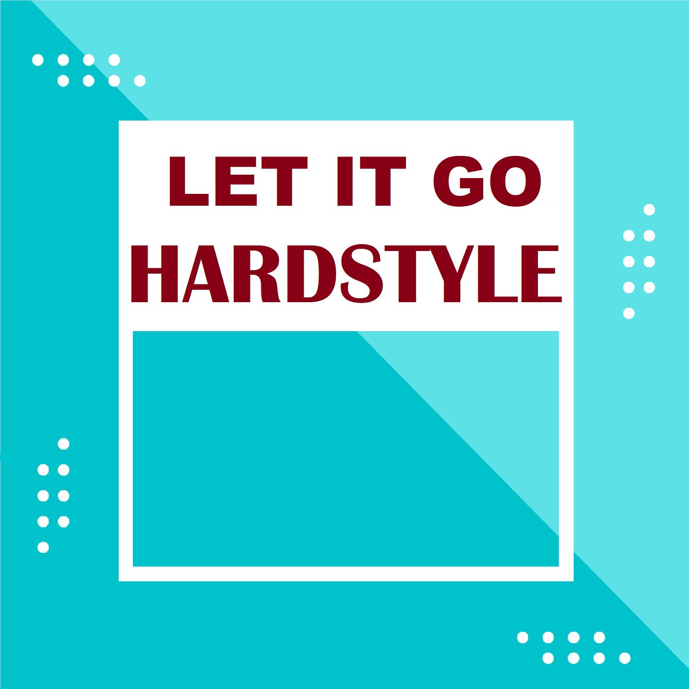 Постер альбома Let It Go (Hardstyle)