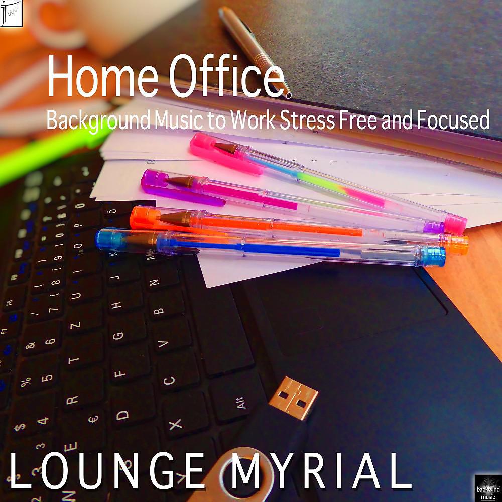 Постер альбома Home Office: Background Music to Work Stress Free and Focused