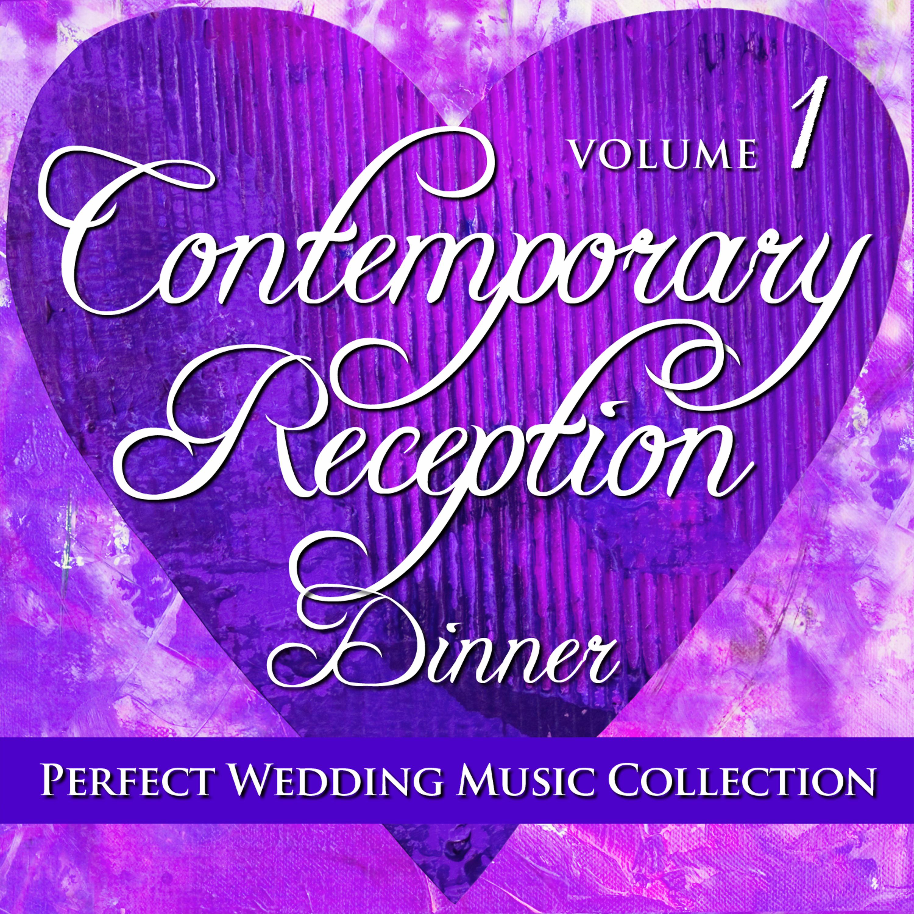Постер альбома Perfect Wedding Music Collection: Contemporary Reception - Dinner, Vol. 1