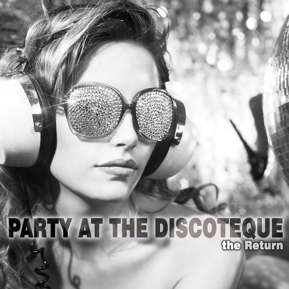 Постер альбома Party at the Discoteque: The Return