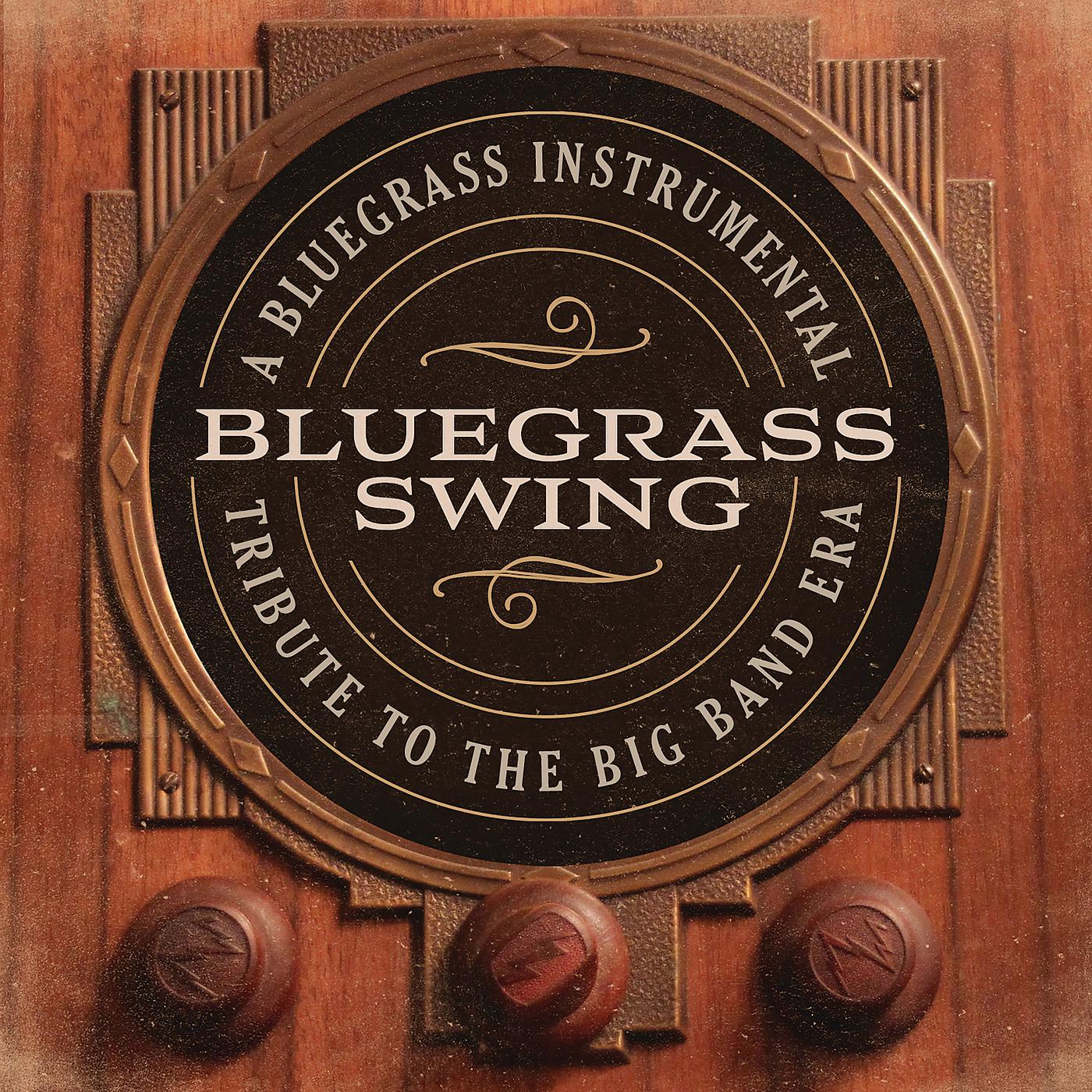 Постер альбома Bluegrass Swing: A Bluegrass Instrumental Tribute To The Big Band Era