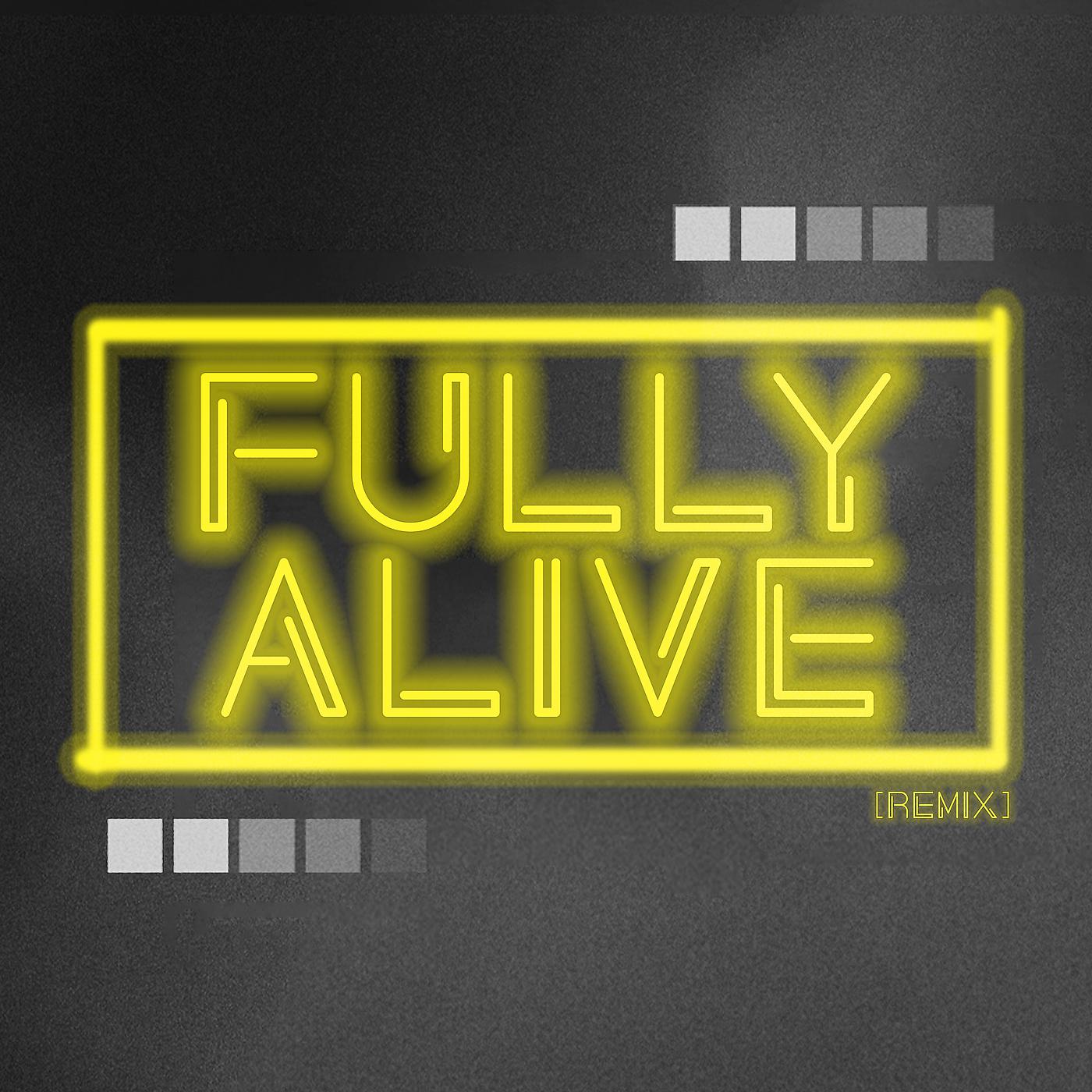 Постер альбома Fully Alive (Remix)
