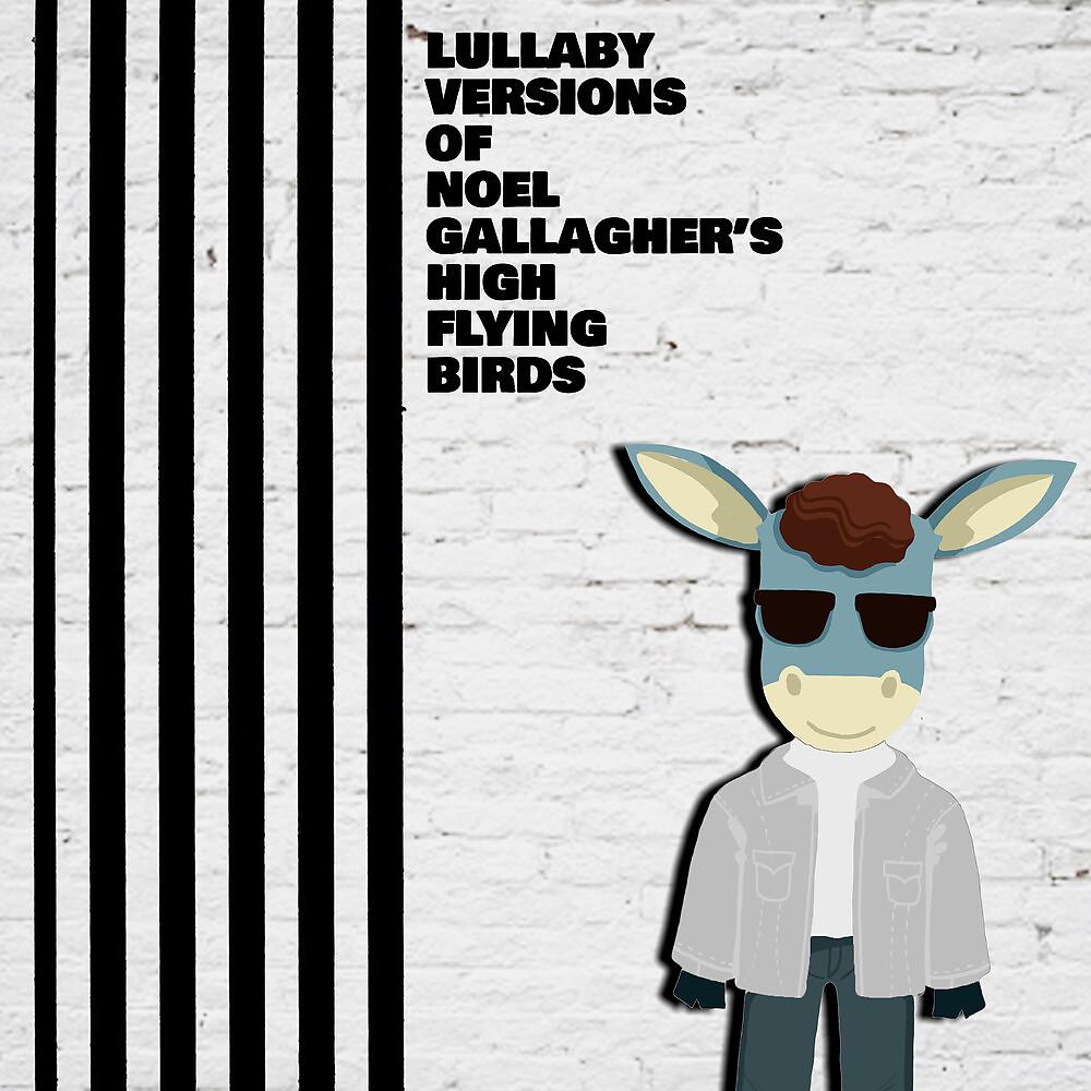 Постер альбома Lullaby Versions of Noel Gallagher's High Flying Birds