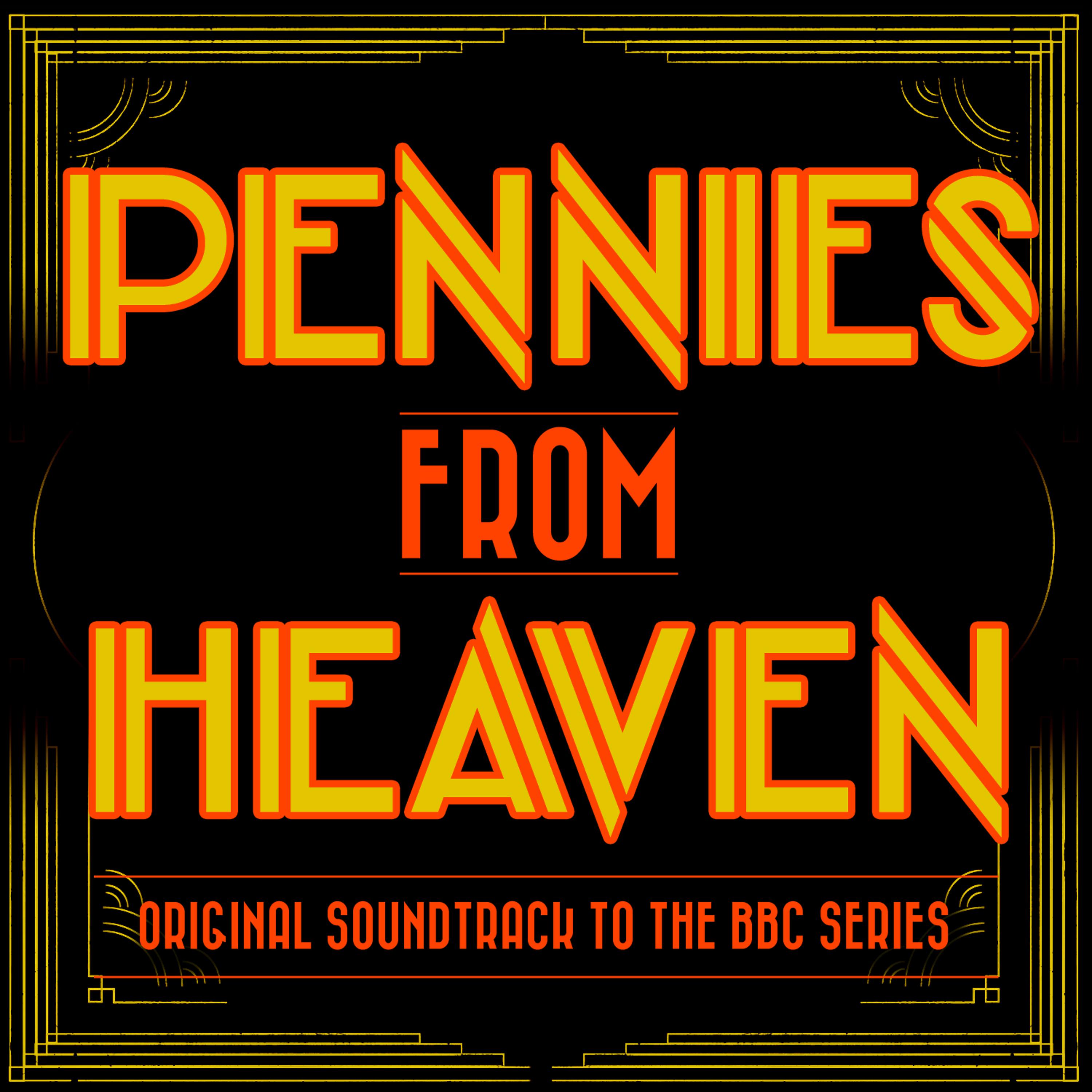 Постер альбома Pennies from Heaven - Original Soundtrack to the BBC Tv Series