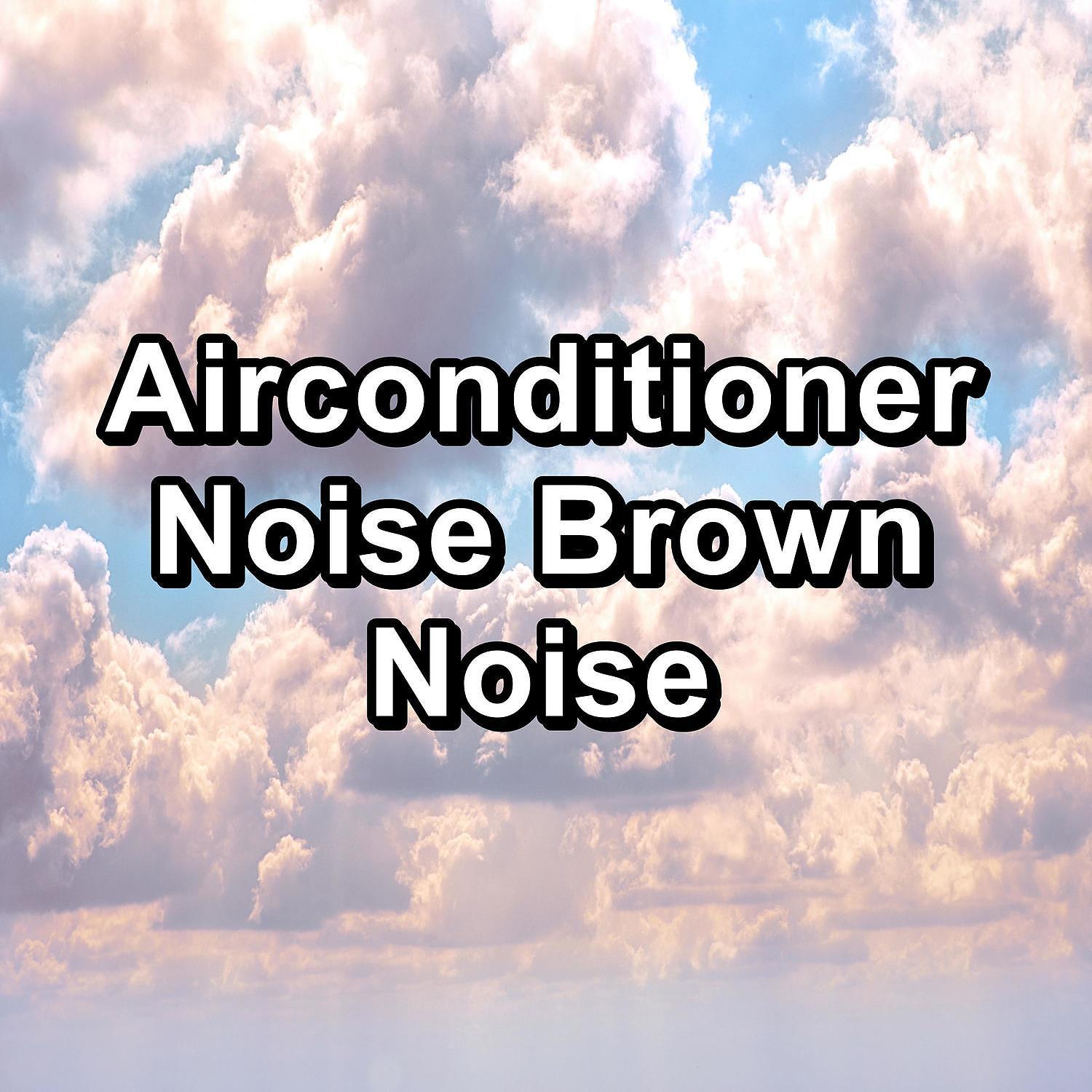 Постер альбома Airconditioner Noise Brown Noise