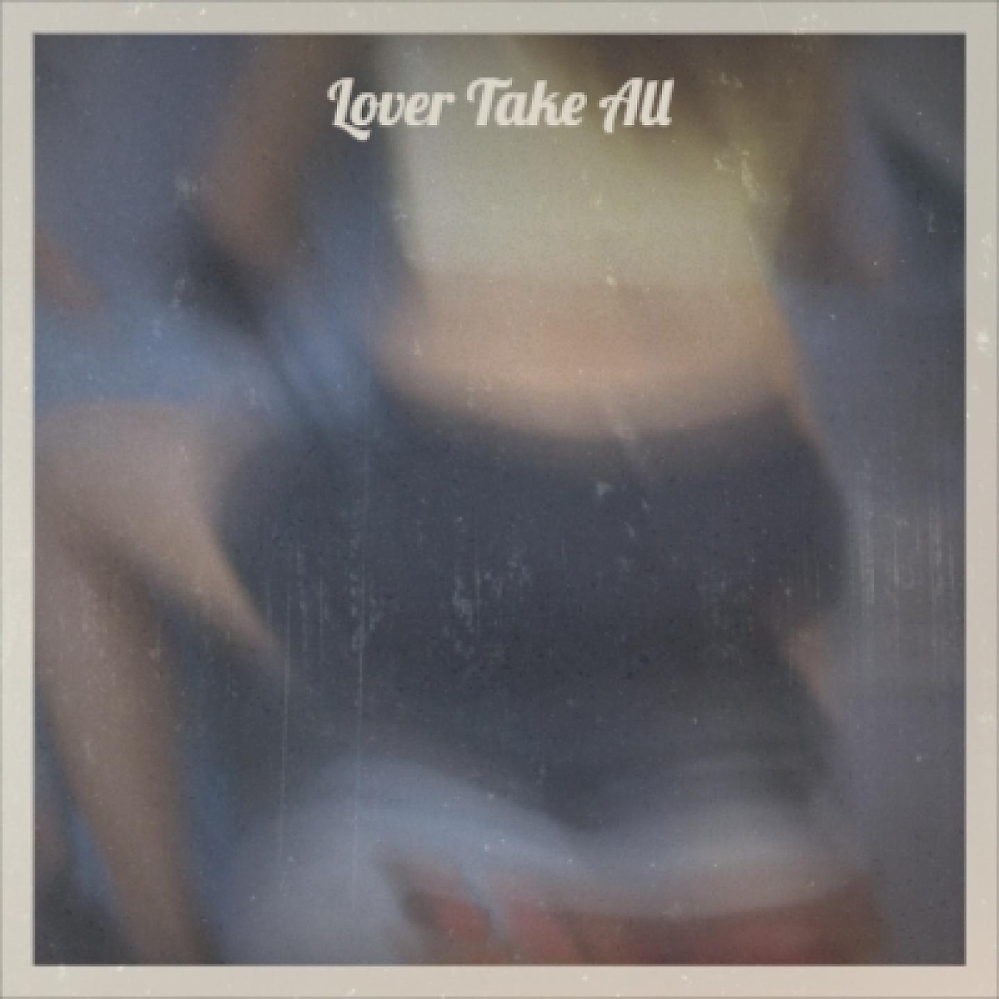 Постер альбома Lover Take All