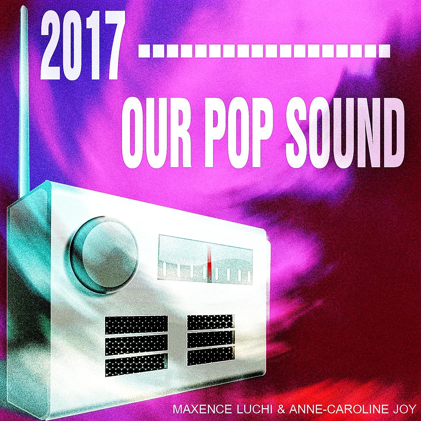 Постер альбома 2017 Our Pop Sound