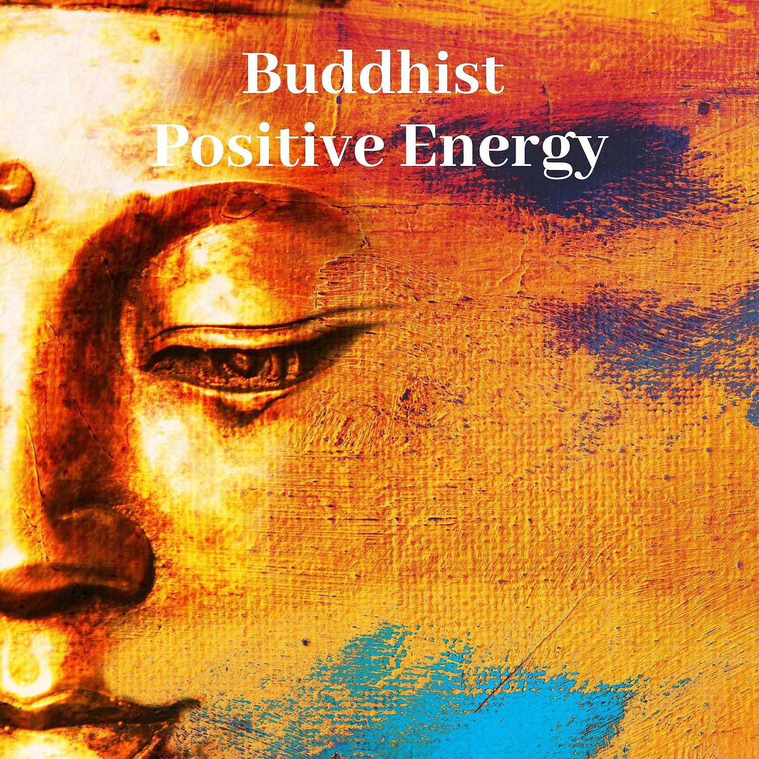 Постер альбома Buddhist Positive Energy: Spa, Sleep, Massage, Meditation, Relaxing Zen Music