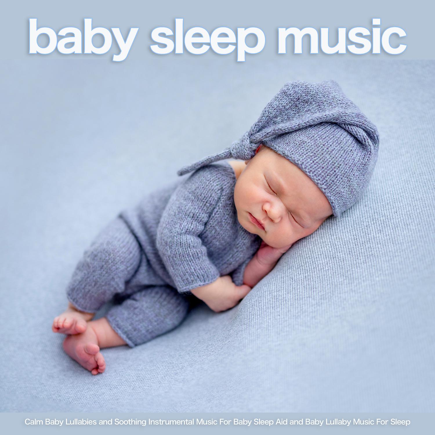 Постер альбома Baby Sleep Music: Calm Baby Lullabies and Soothing Instrumental Music For Baby Sleep Aid and baby Lullaby Music For Sleep