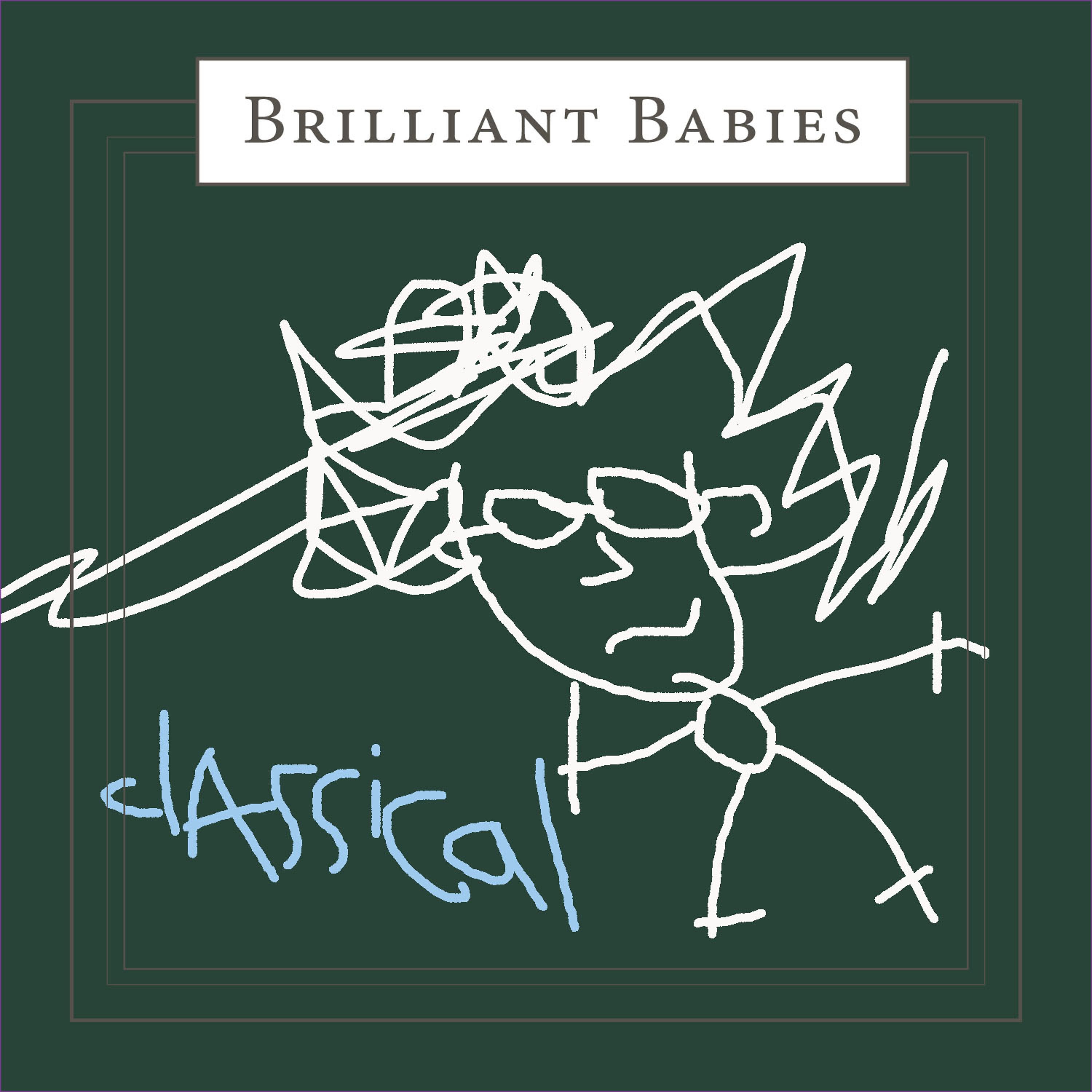 Постер альбома Brilliant Babies Classical: Children's Versions of Vivaldi, Mozart and Beethoven Lullabies to Introduce Baby to Classical Favorites