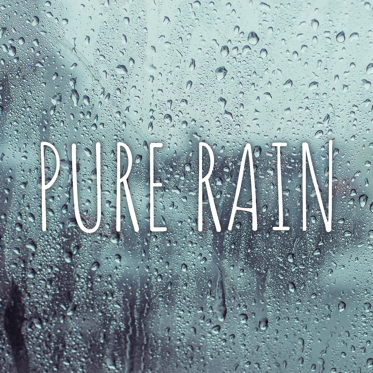 Постер альбома Pure Rain: Meditation with Nature, Healing Nature Sounds, Relaxation Zone, Soothing Rain Noises