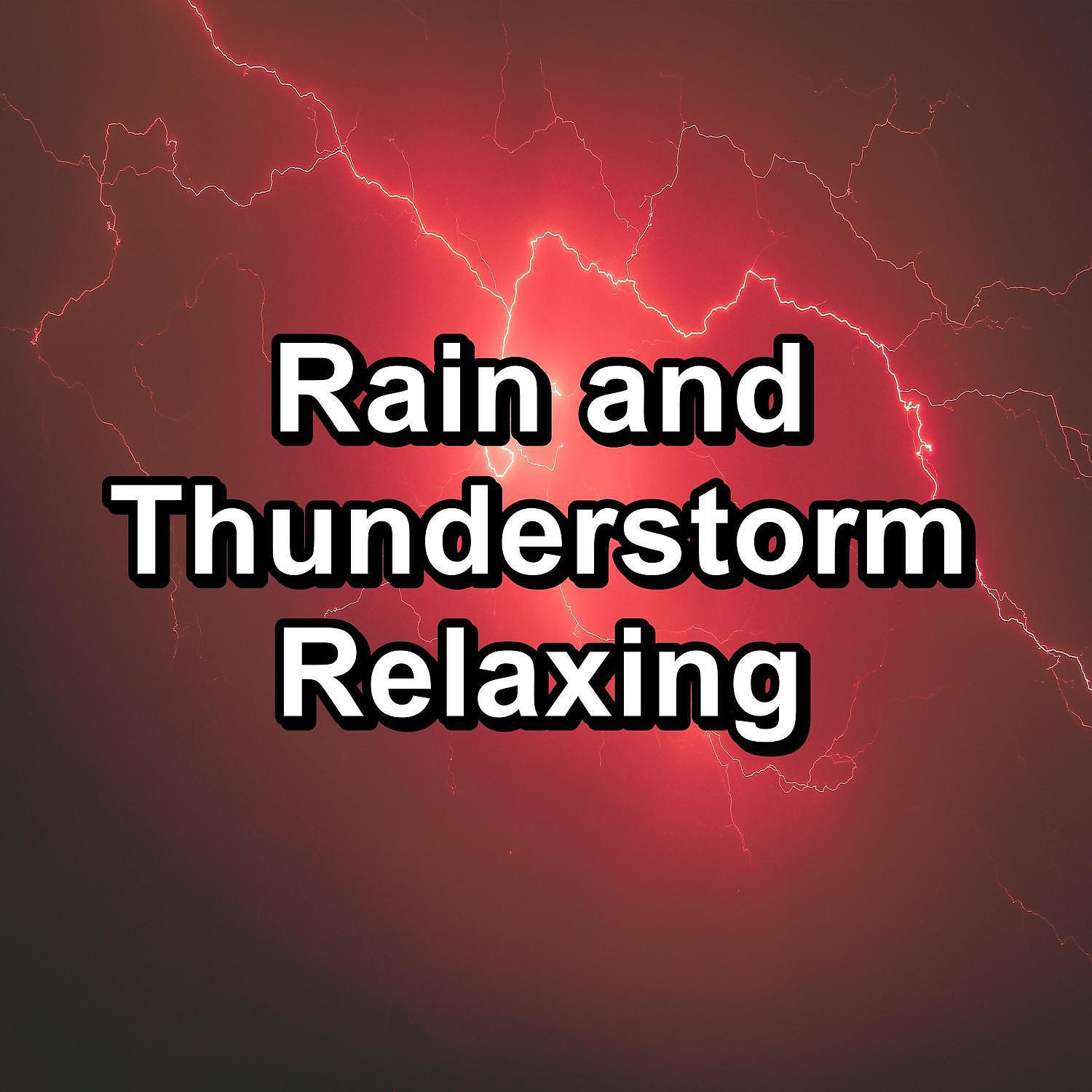 Постер альбома Rain and Thunderstorm Relaxing