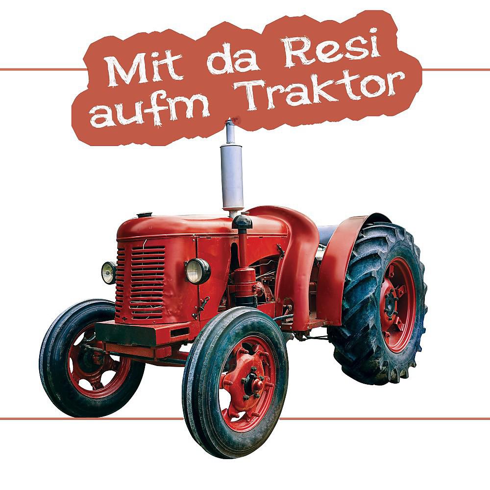 Постер альбома Mit da Resi Aufm Traktor