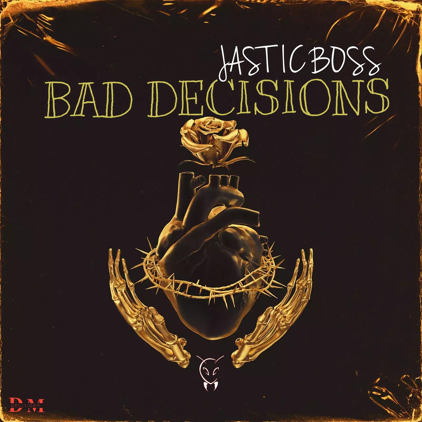 Постер альбома Jastic Boss Bad Decisions