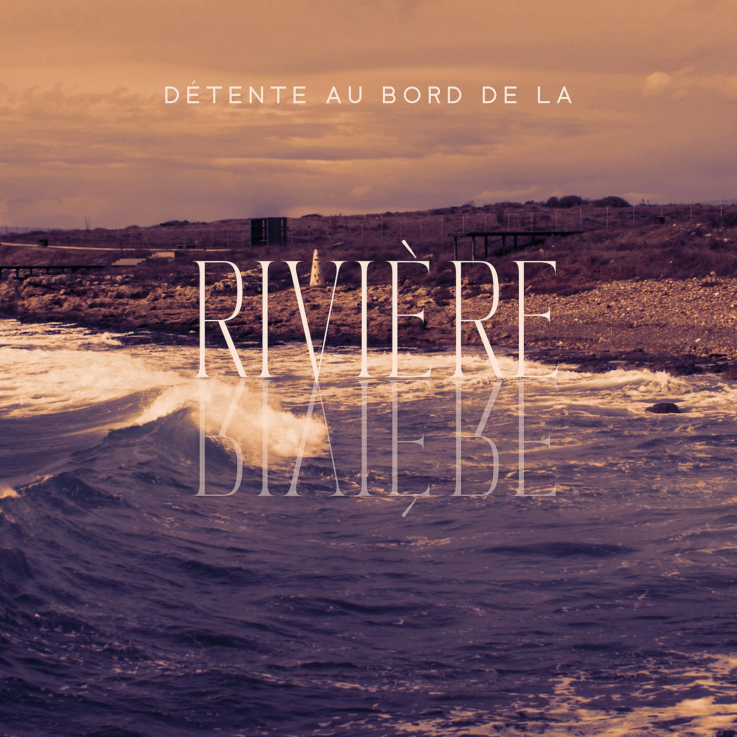 Постер альбома Détente au bord de la rivière. Tranquillité de l'eau, Relaxation dans la nature, Sons naturels doux