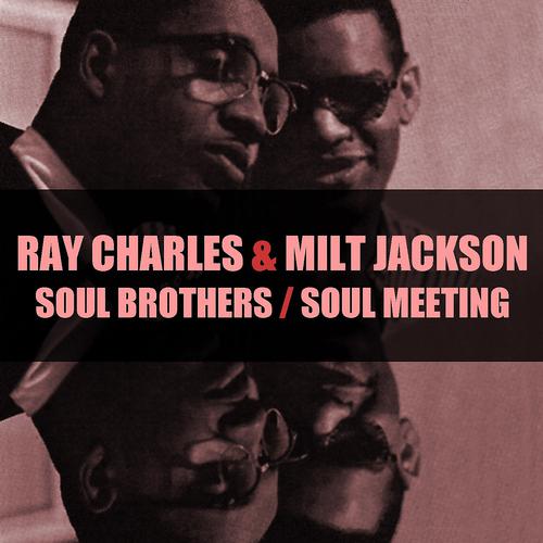 Постер альбома Ray Charles & Milt Jackson: Soul Brothers / Soul Meeting
