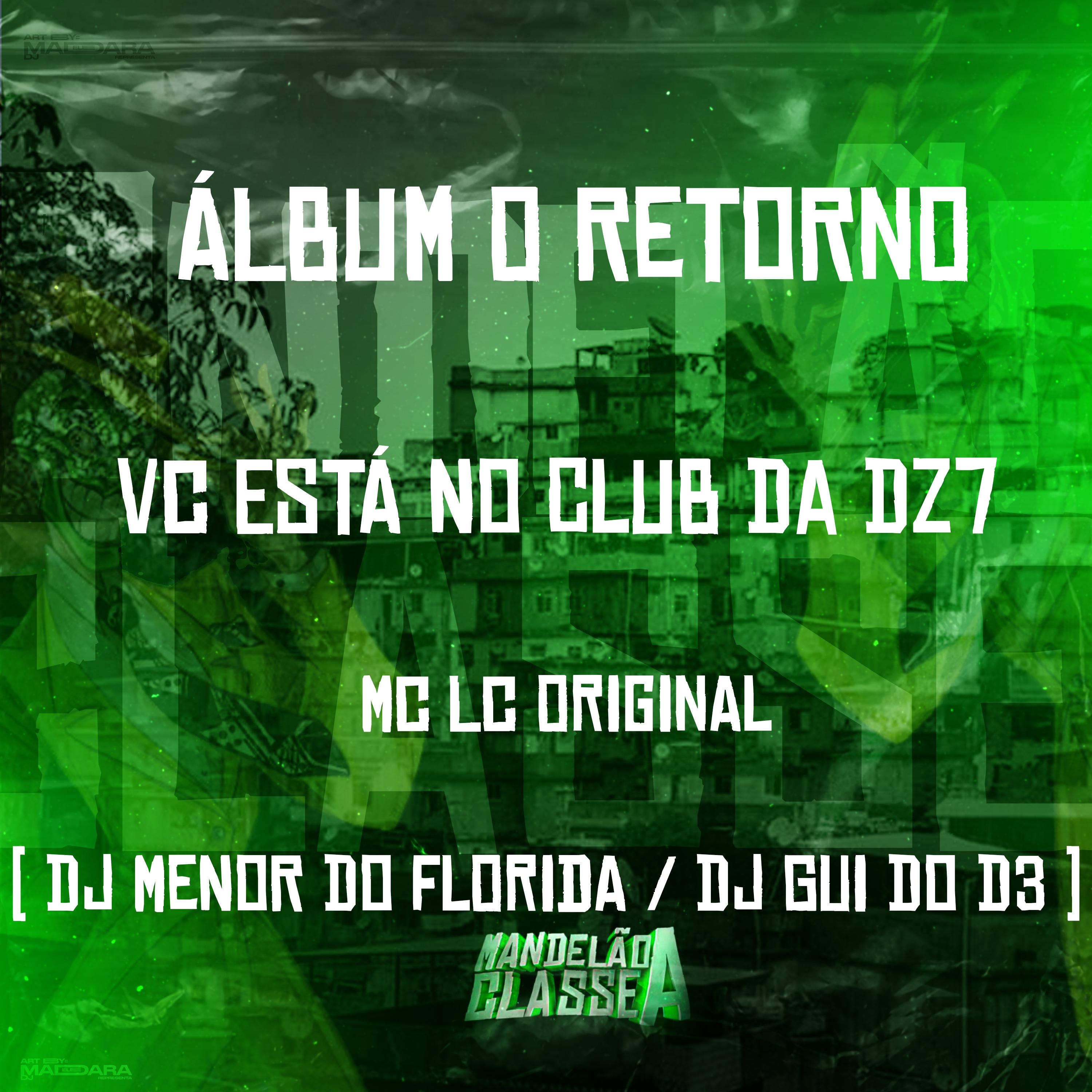 Постер альбома Álbum o Retorno Vc Está no Club da Dz7