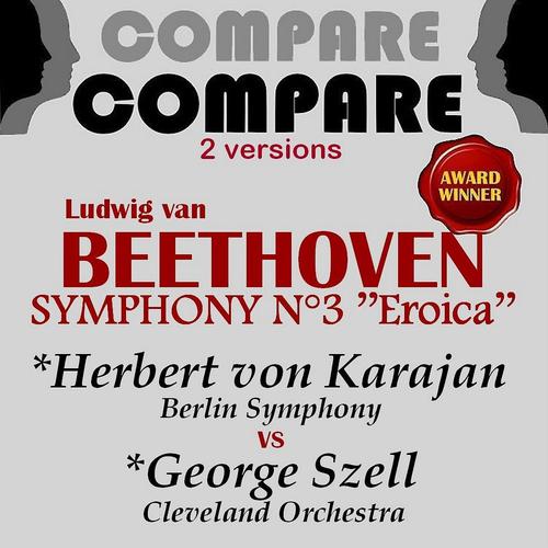 Постер альбома Beethoven: Symphony No. 3, Herbert von Karajan vs. George Szell (Compare 2 Versions)