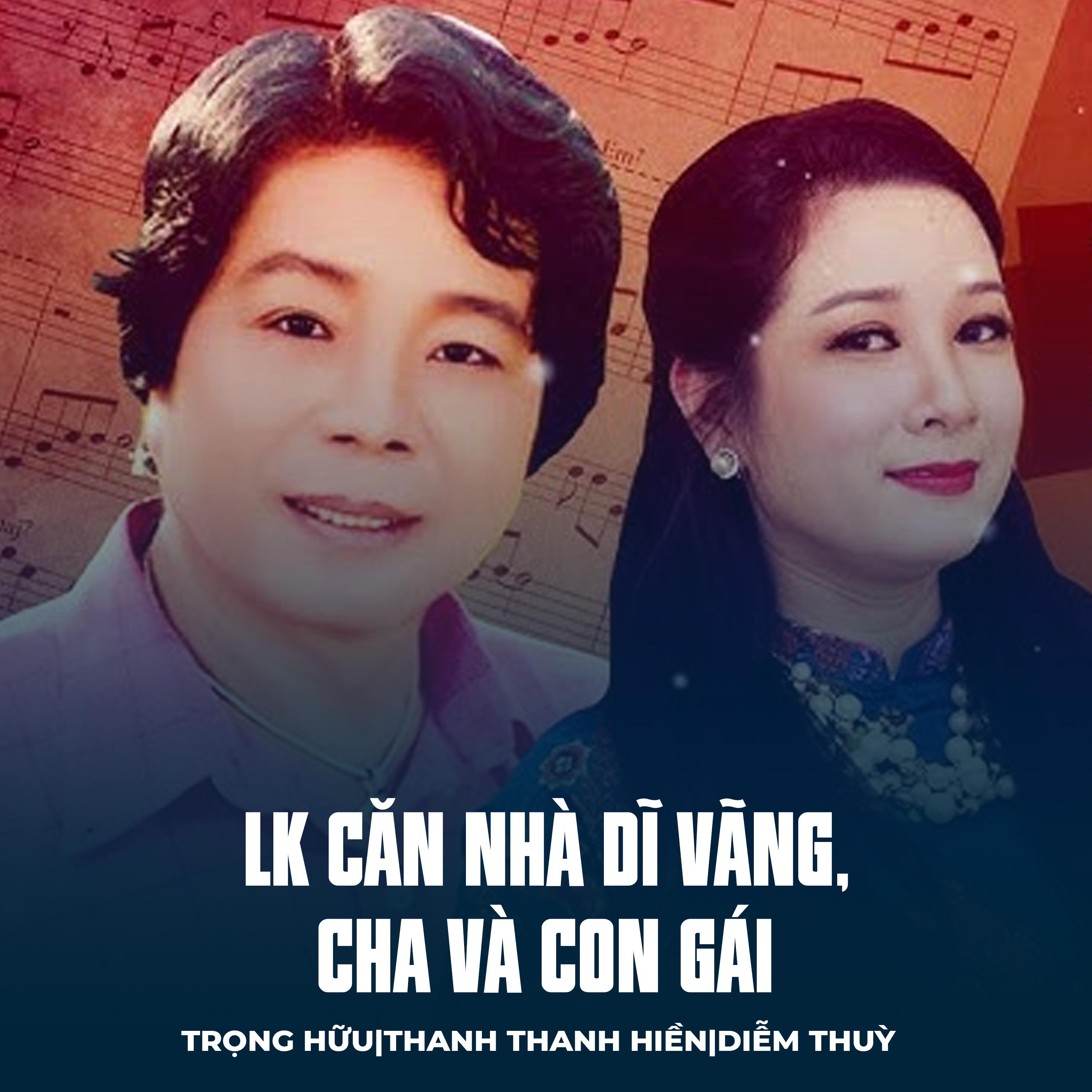 Постер альбома LK Căn Nhà Dĩ Vãng, Cha Và Con Gái