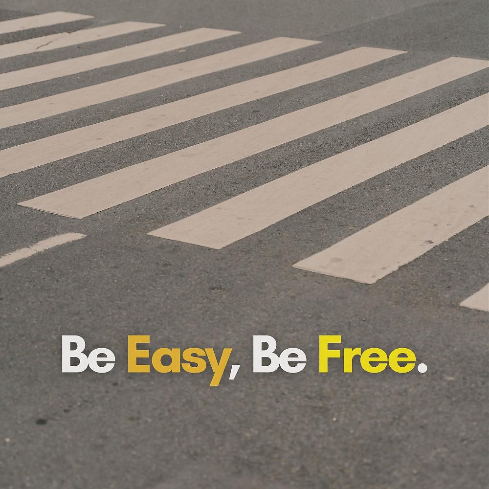 Постер альбома Be Easy, Be Free.