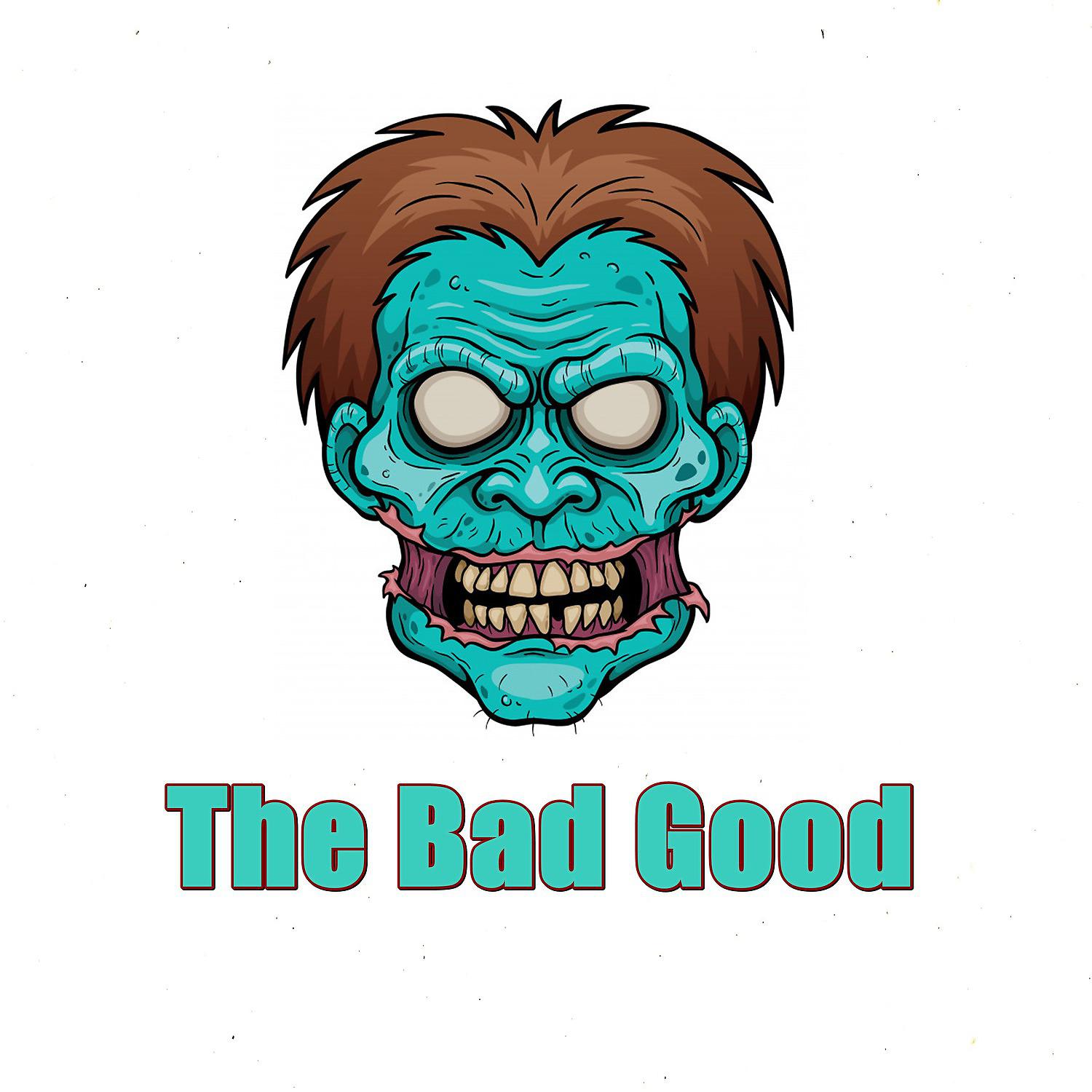 Постер альбома The Bad Good