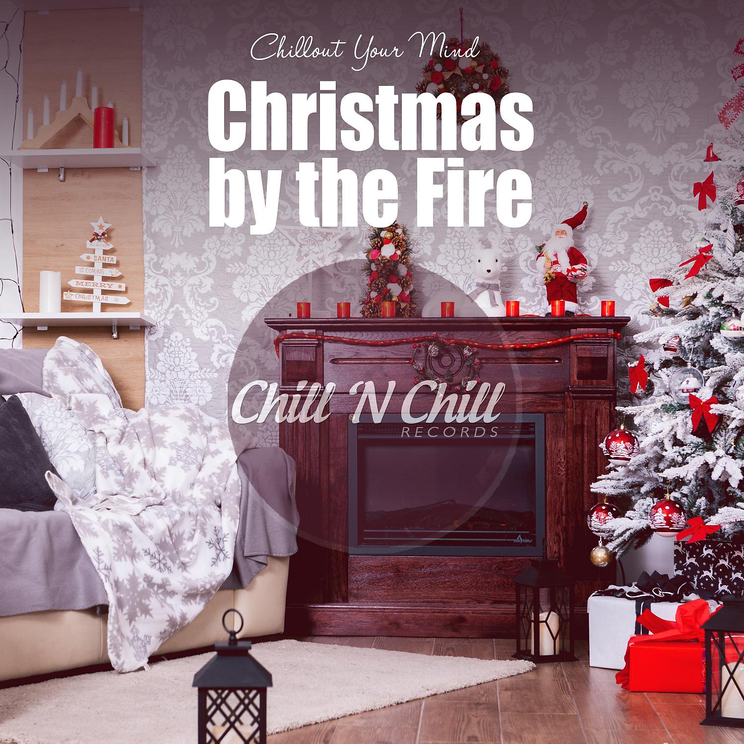 Постер альбома Christmas by the Fire: Chillout Your Mind