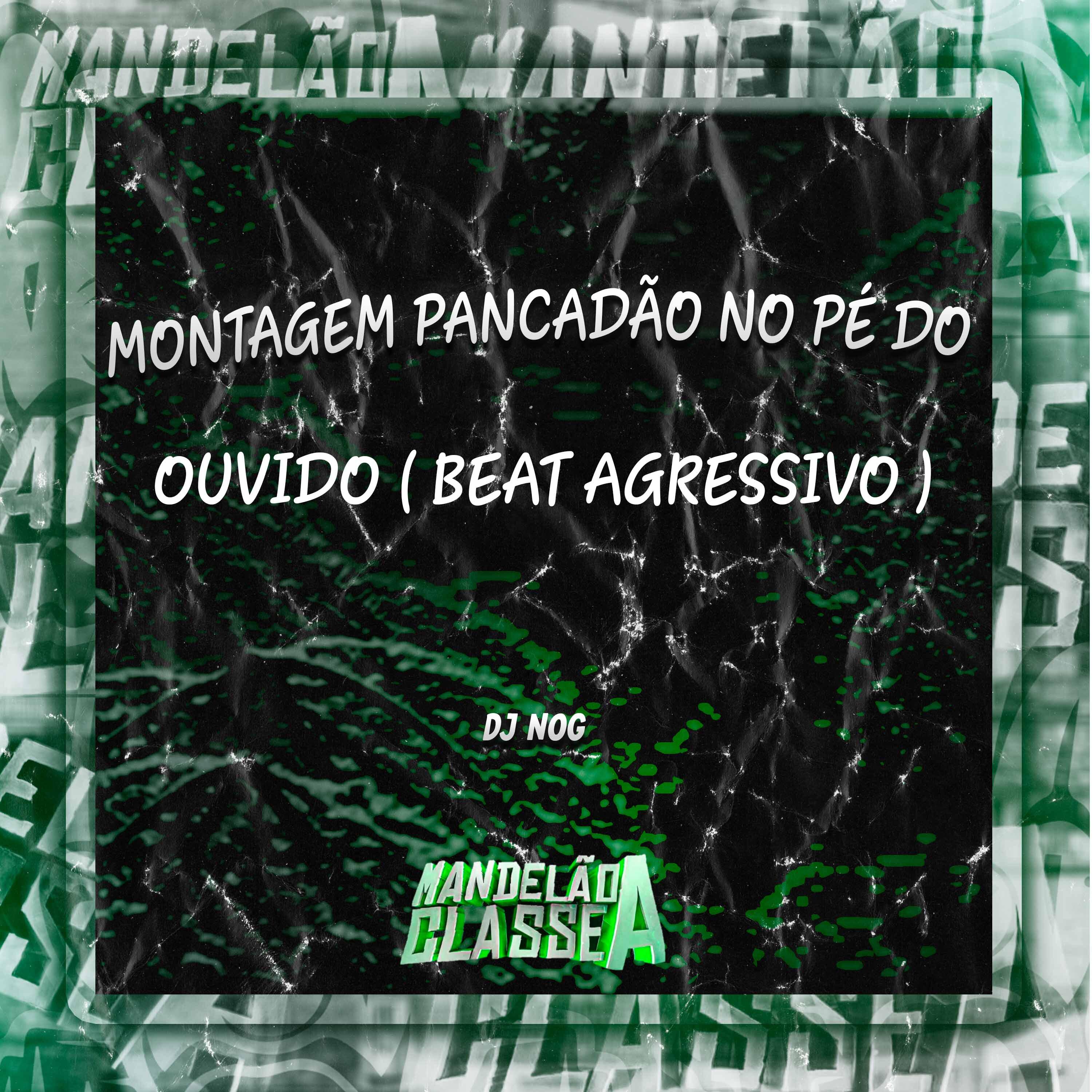 Постер альбома Montagem Pancadão no Pé do Ouvido ( Beat Agressivo )