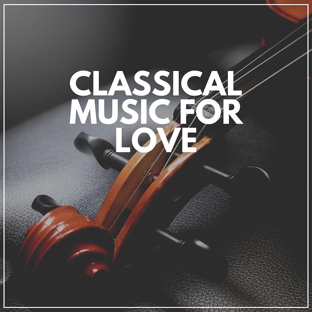Постер альбома Classical Music for Love