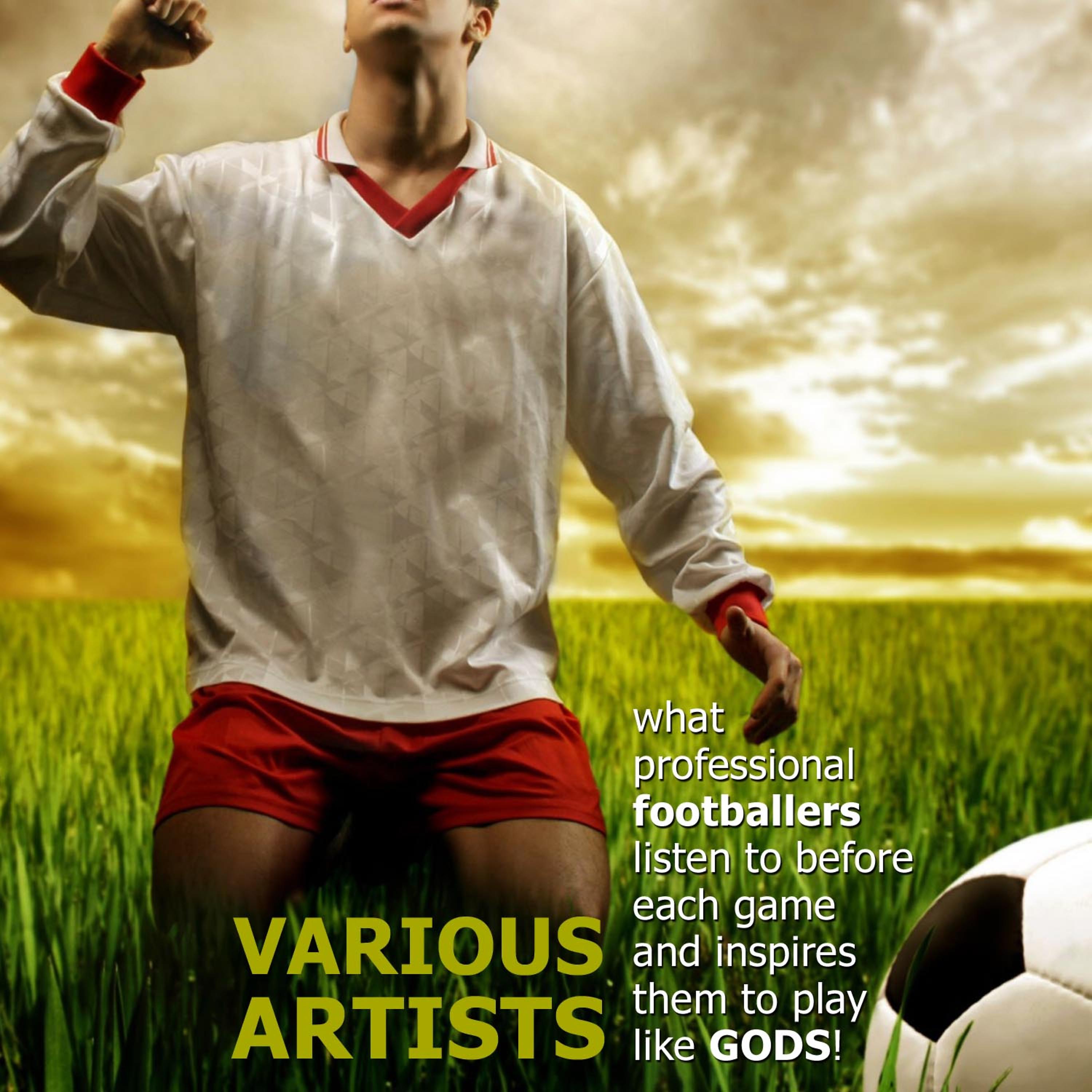 Постер альбома What Professional Footballers Listen To Before Each Game And Inspires Them To Play Like Gods