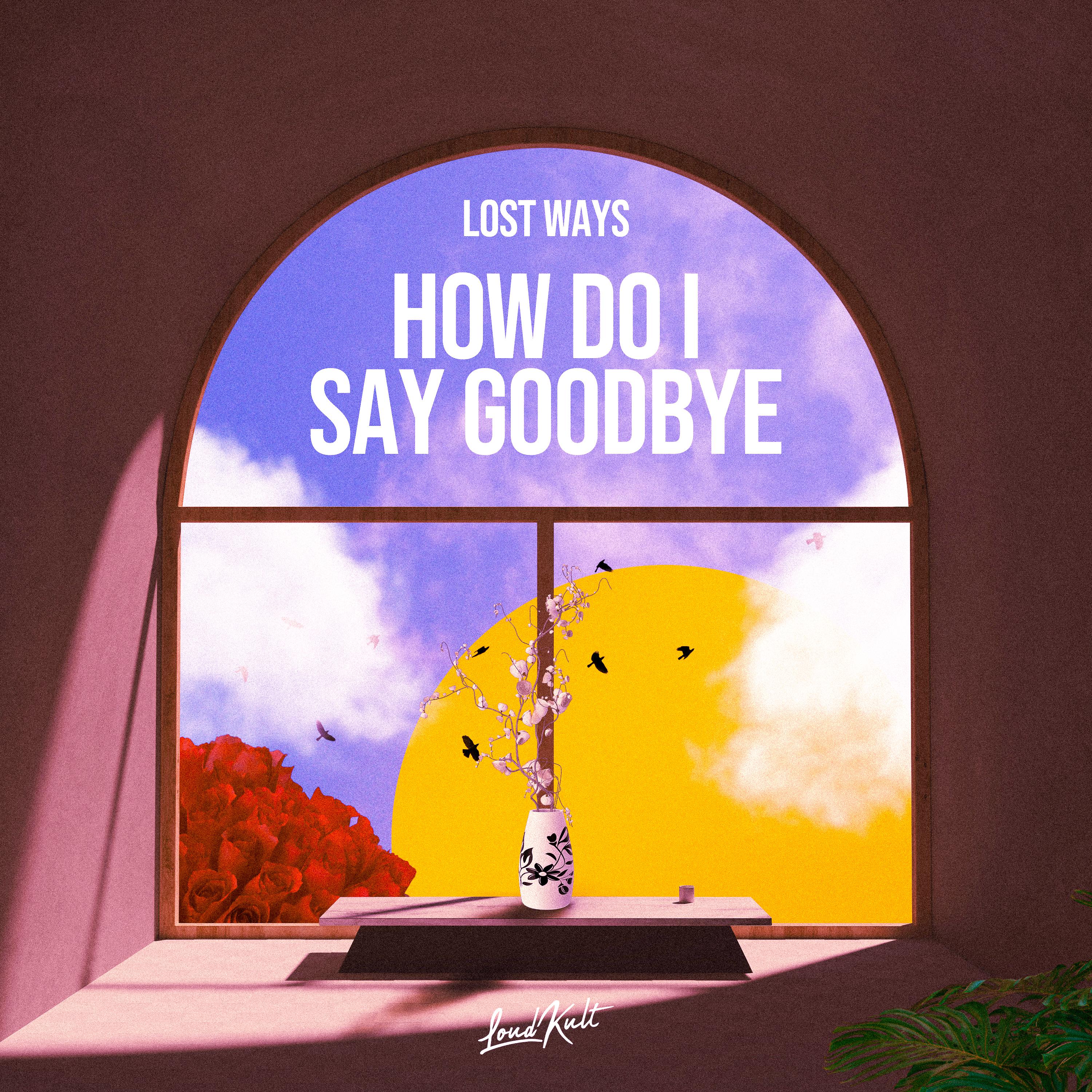Постер альбома How do I say goodbye