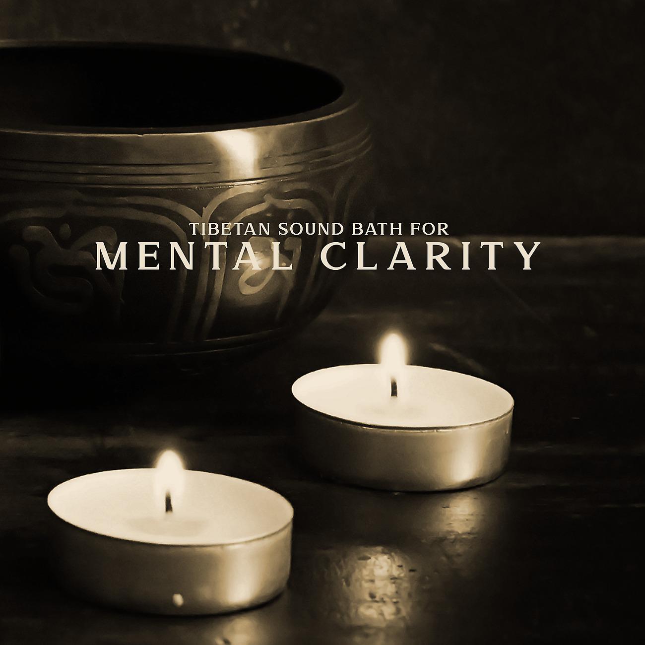 Постер альбома Tibetan Sound Bath for Mental Clarity