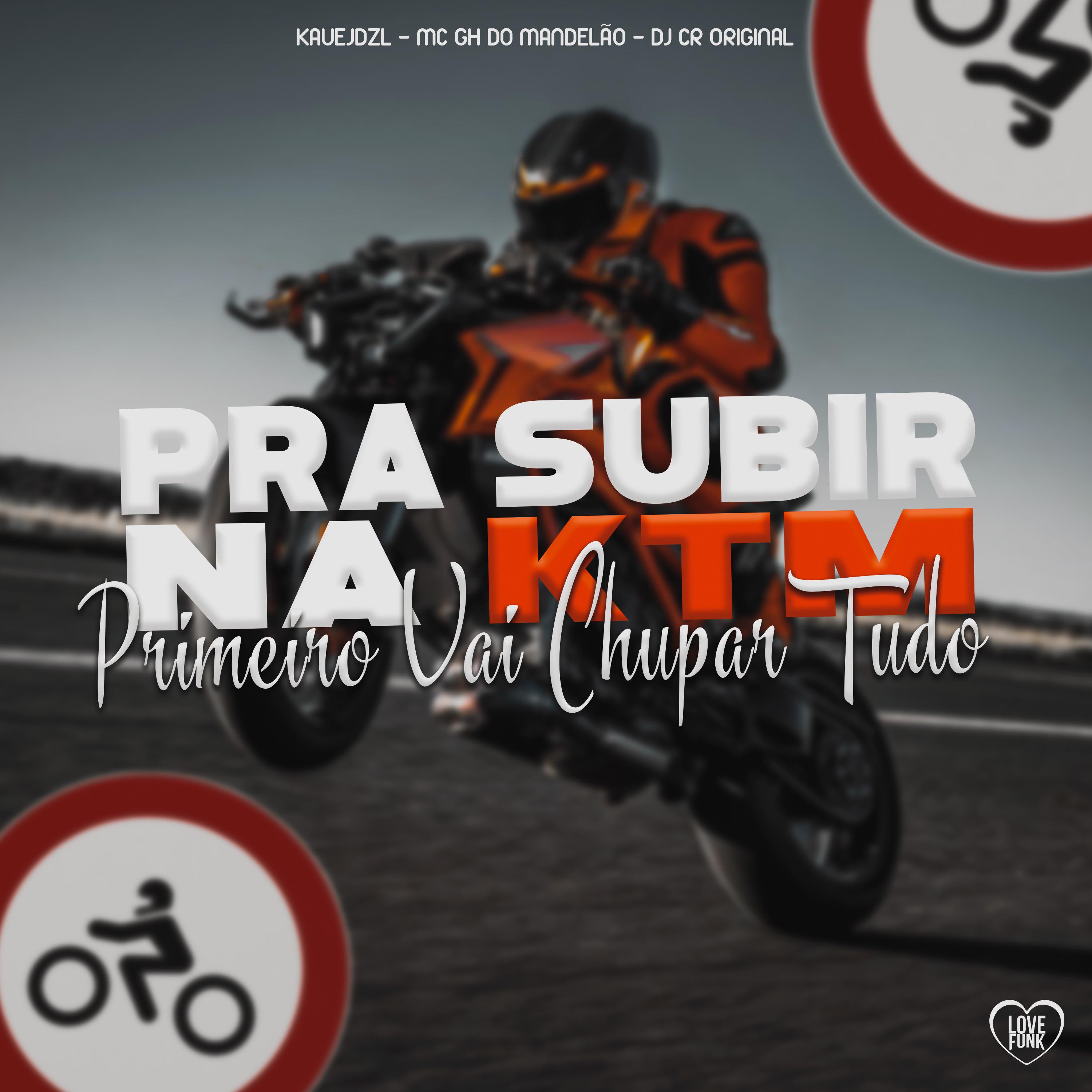 Постер альбома Pra Subir na Ktm Primeiro Vai Chupar Tudo