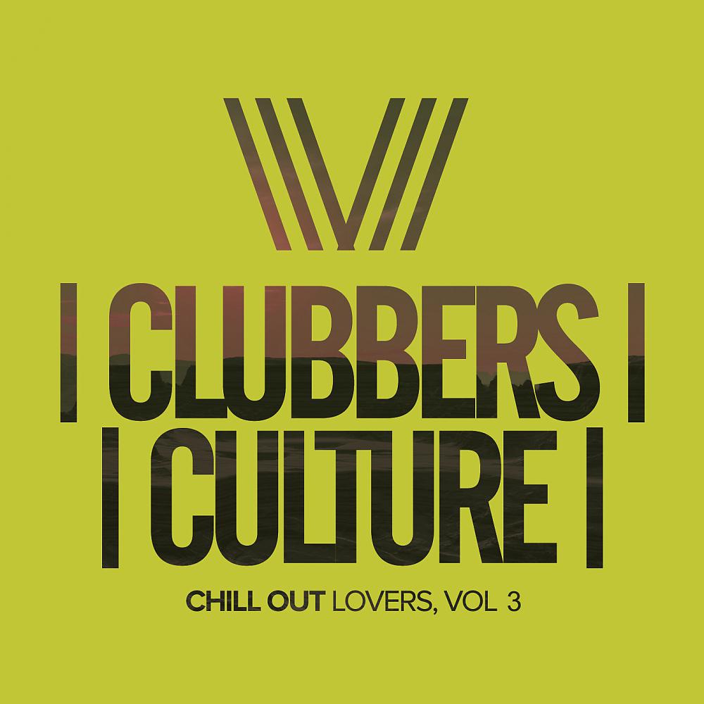 Постер альбома Clubbers Culture: Chill Out Lovers, Vol.3