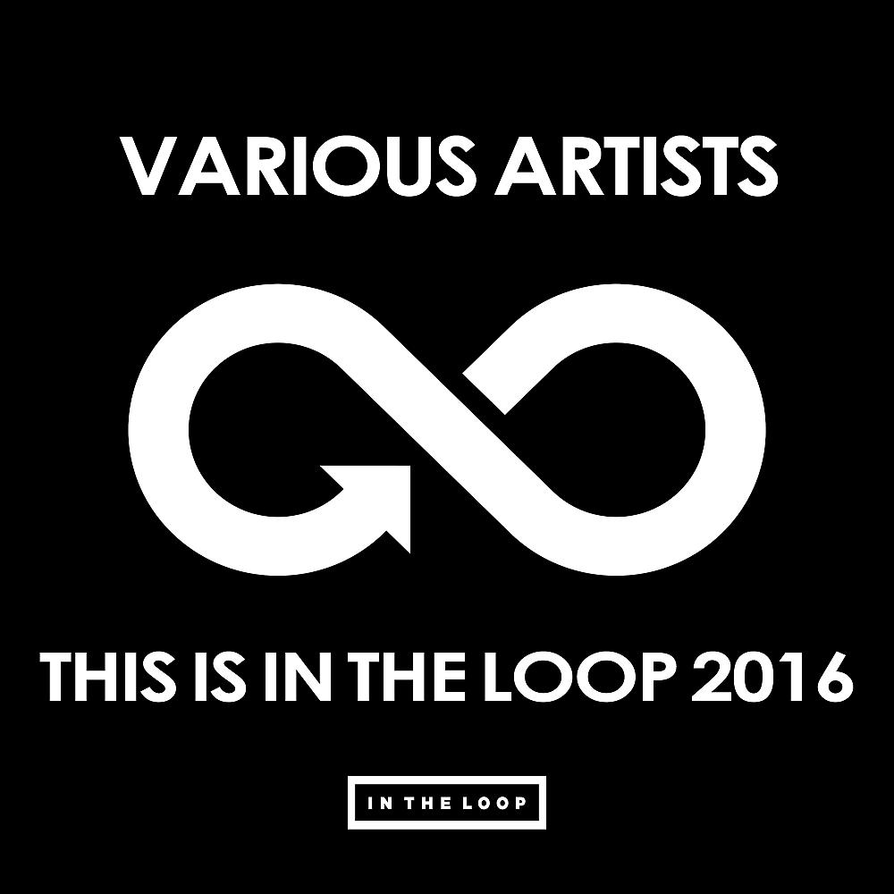 Постер альбома This Is In The Loop 2016