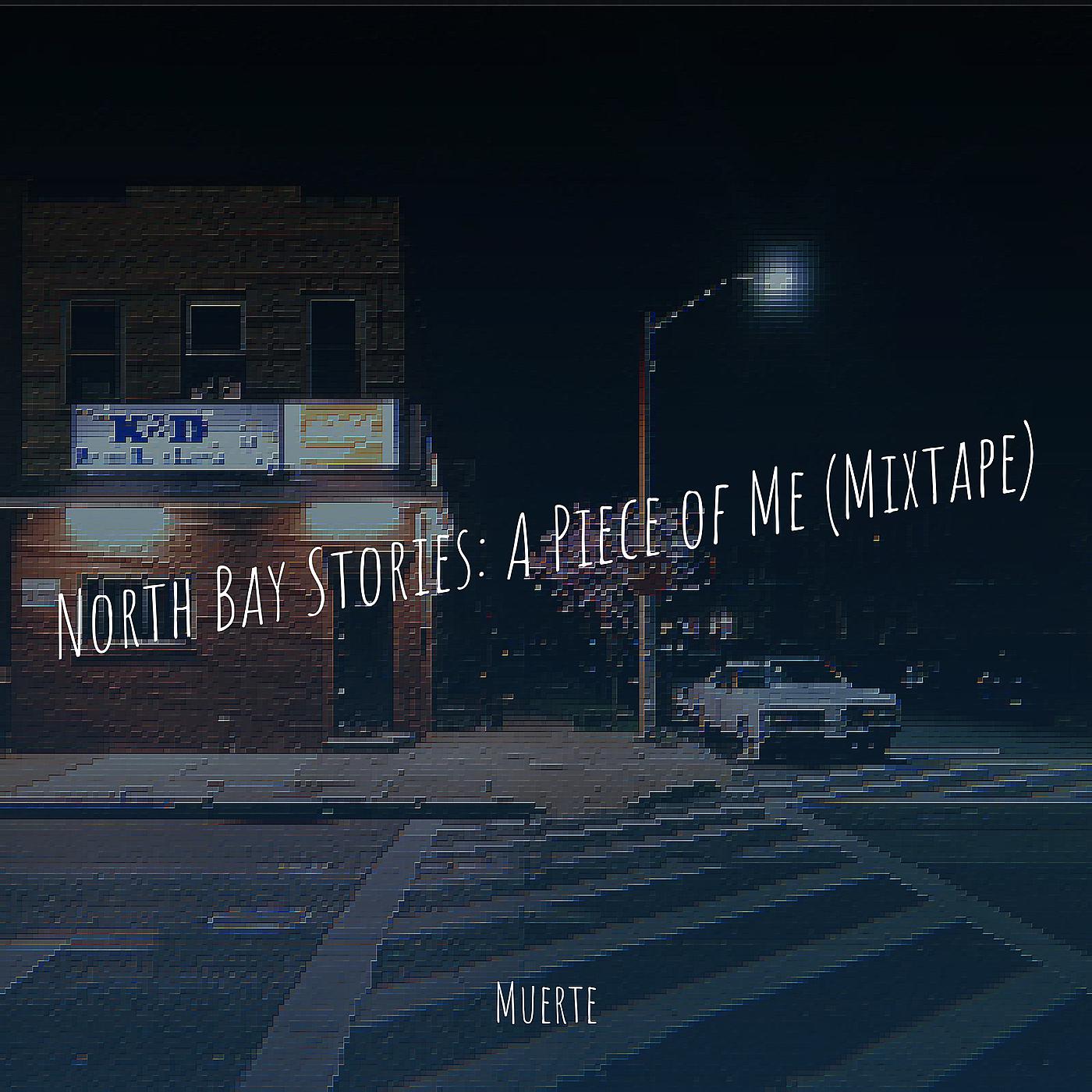 Постер альбома North Bay Stories: A Piece of Me (Mixtape)