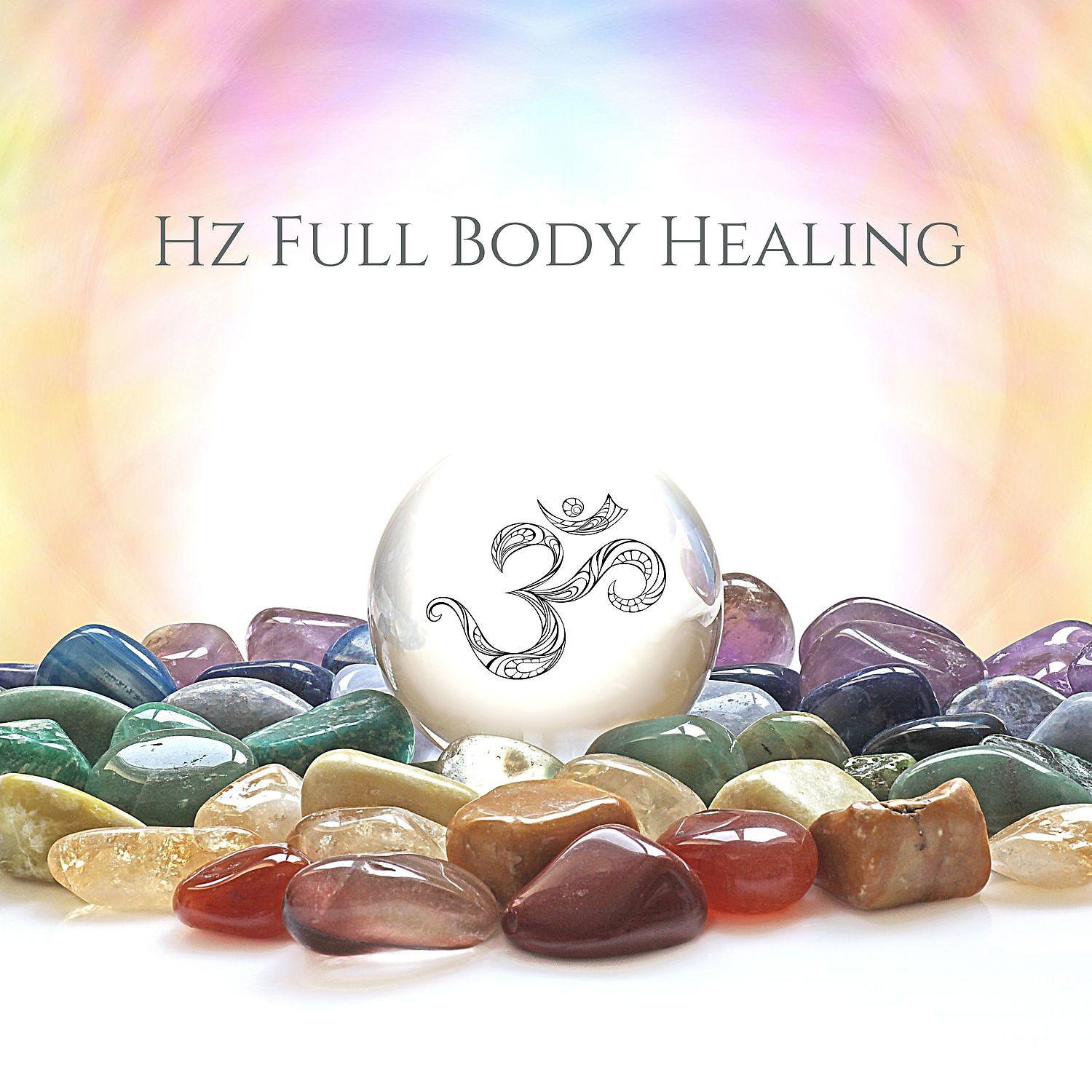 Постер альбома Hz Full Body Healing: Aura Cleansing, Purifying, Chakra Balancing, Mindfulness Meditation Music