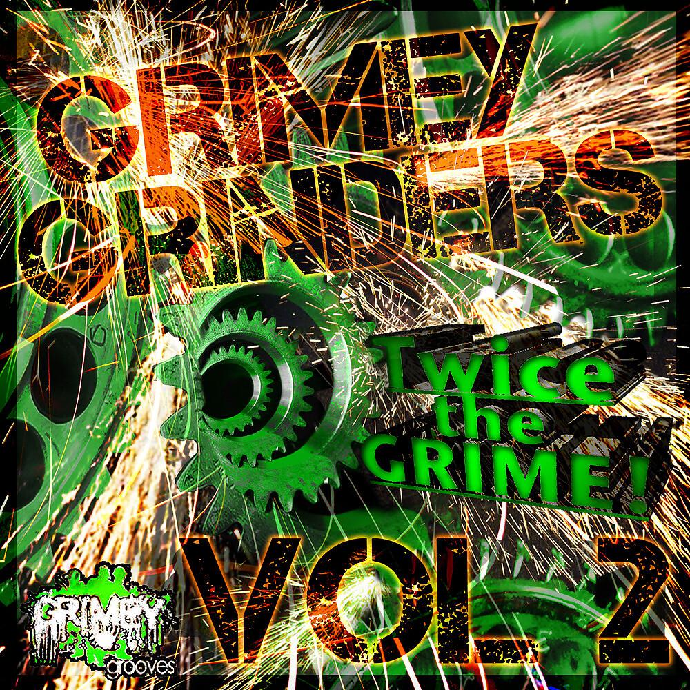 Постер альбома Grimey Grinders, Vol. 2, Twice the Grime!