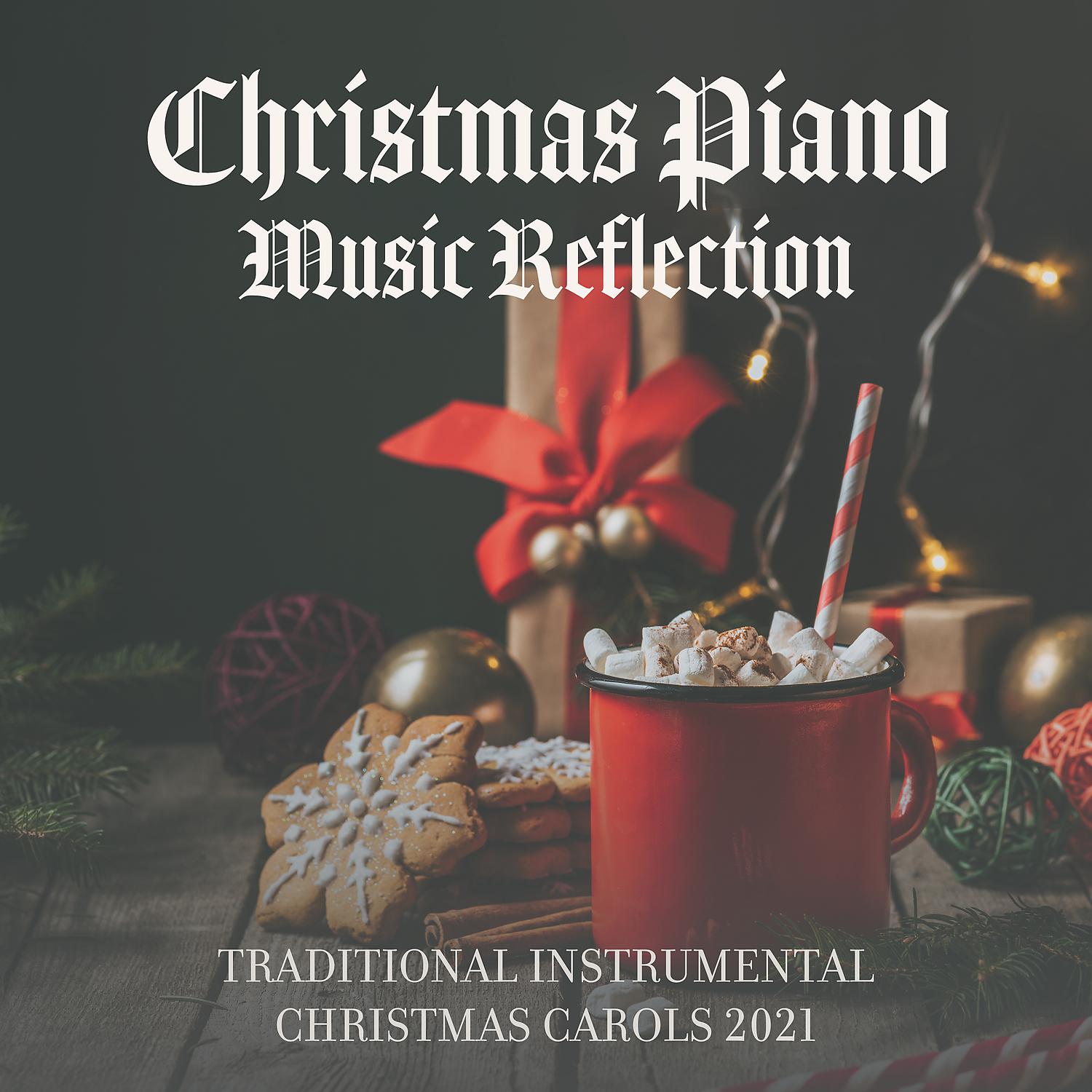 Постер альбома Christmas Piano Music Reflection: Traditional Instrumental Christmas Carols 2021, Perfect Christmas Eve Mood, Christmas Carol Songs, Jazzy Carols