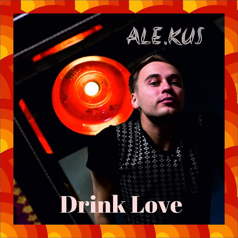 Постер альбома Drink Love