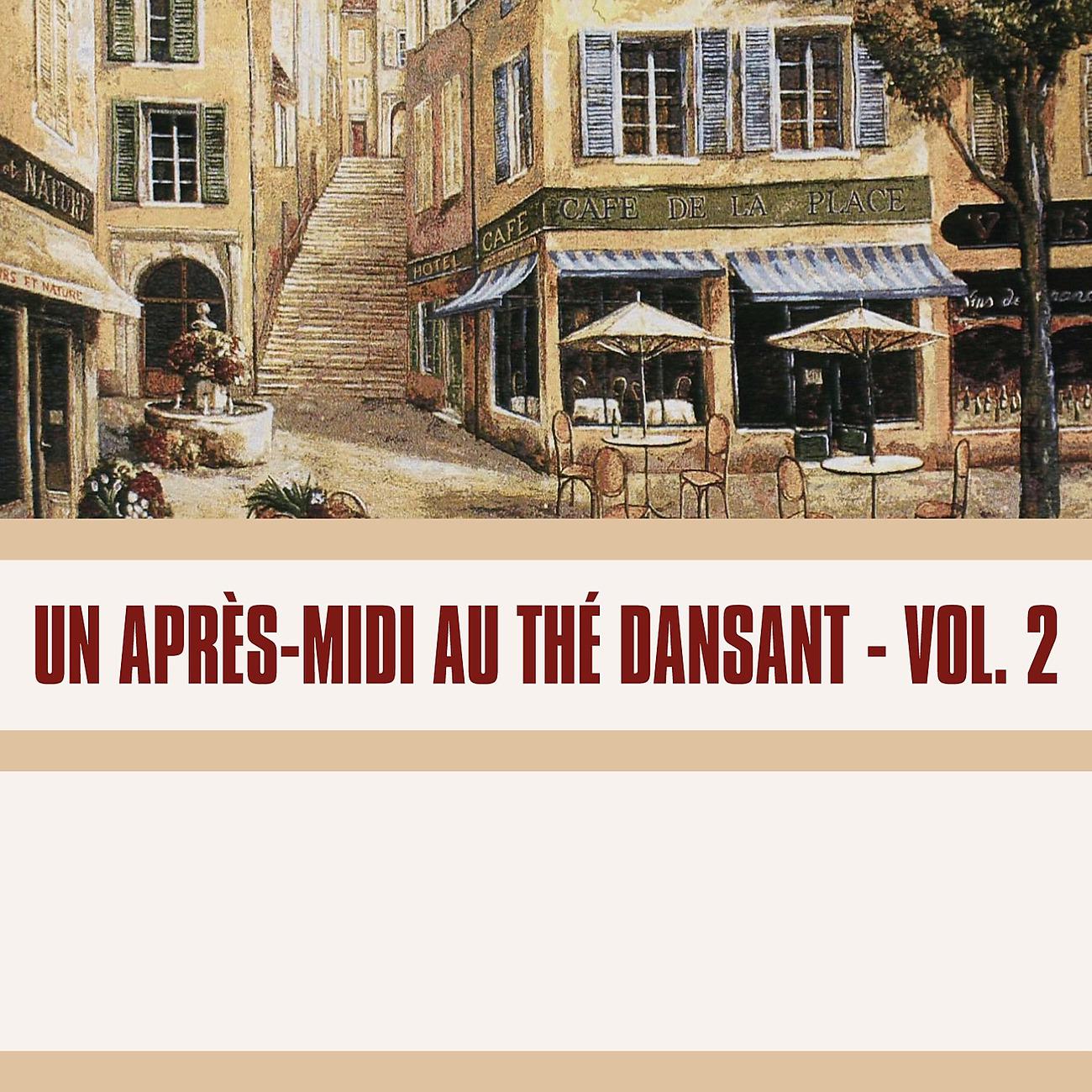 Постер альбома Un Après-Midi au Thé Dansant, Vol. 2