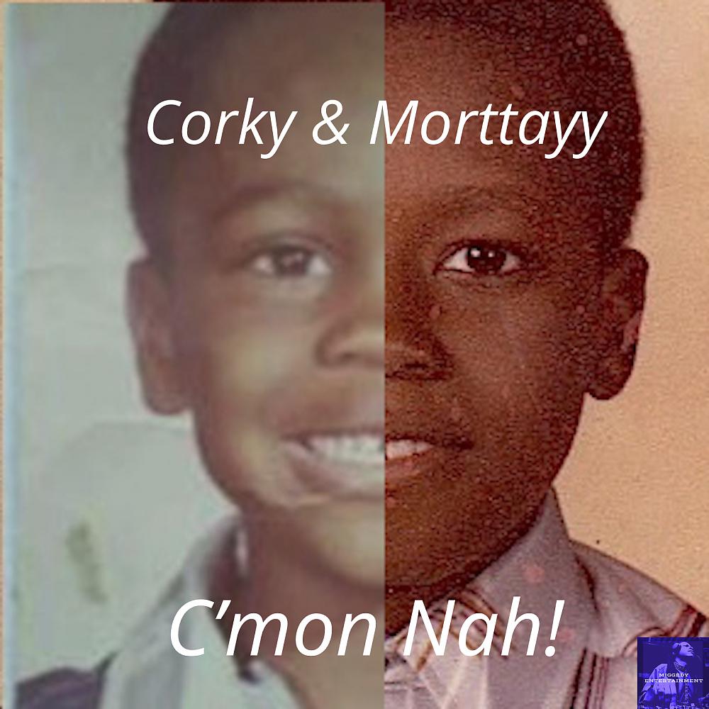 Постер альбома C'mon Nah! (Corky & Morttayy Remix)