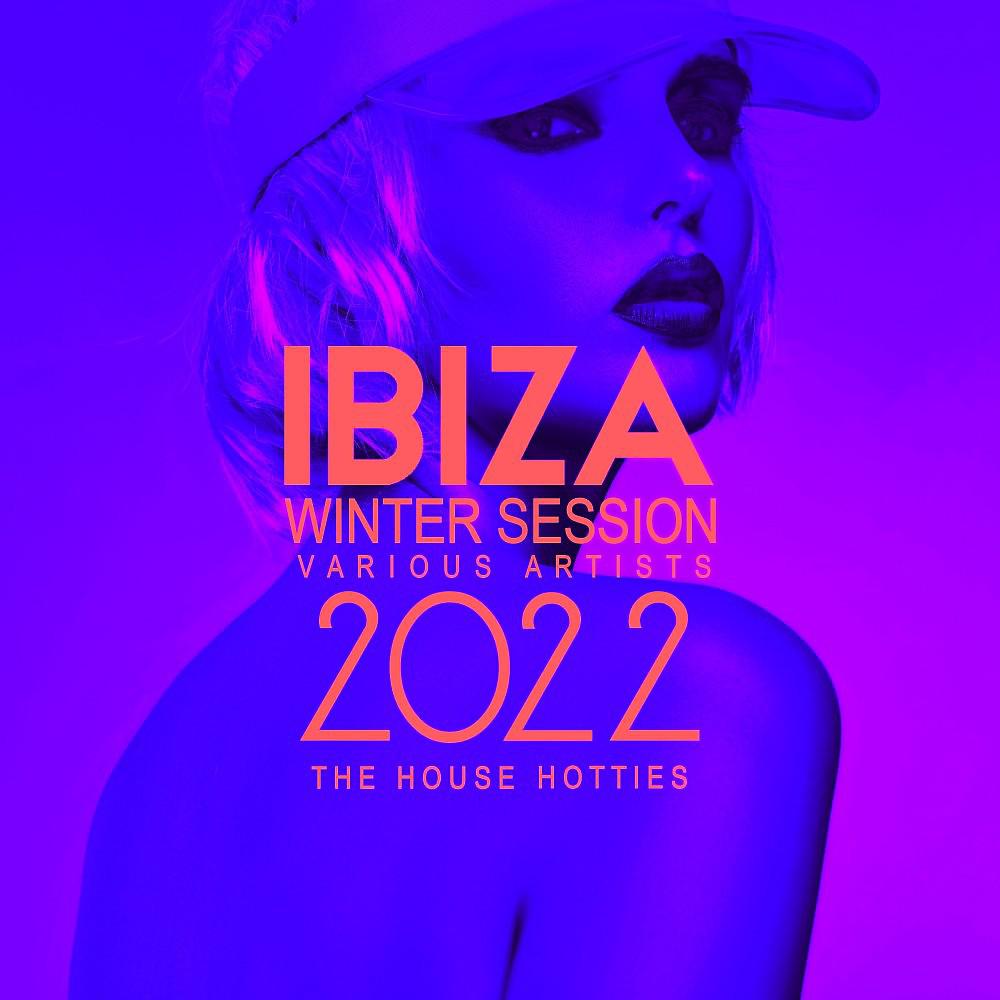 Постер альбома Ibiza Winter Session 2022 (The House Hotties)