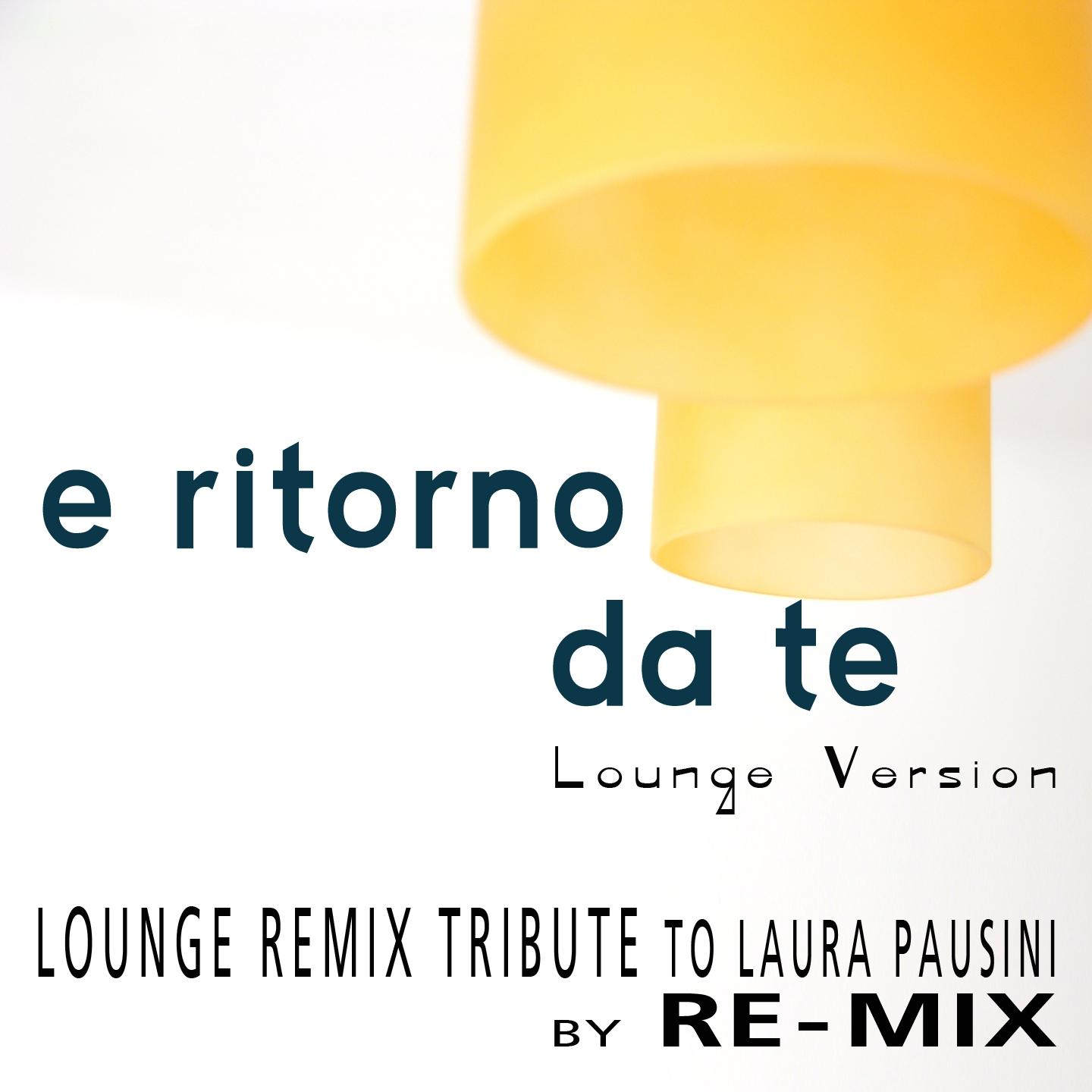 Постер альбома E ritorno da te : Lounge Remix Tribute to Laura Pausini