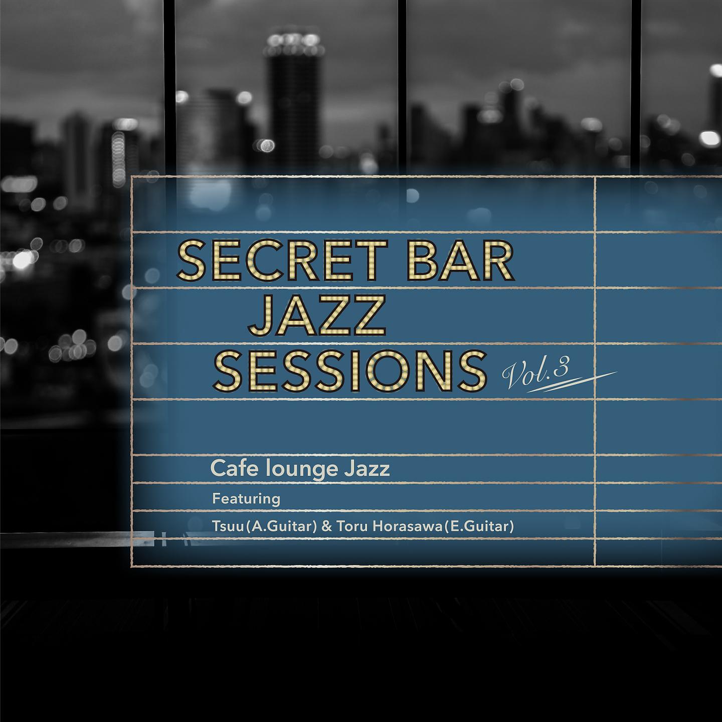 Постер альбома Secret Bar Jazz Sessions, Vol. 3