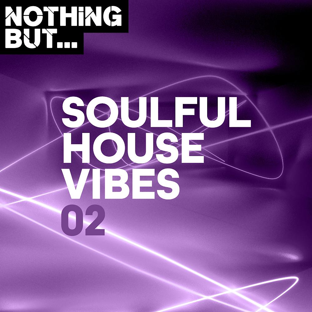 Постер альбома Nothing But... Soulful House Vibes, Vol. 02