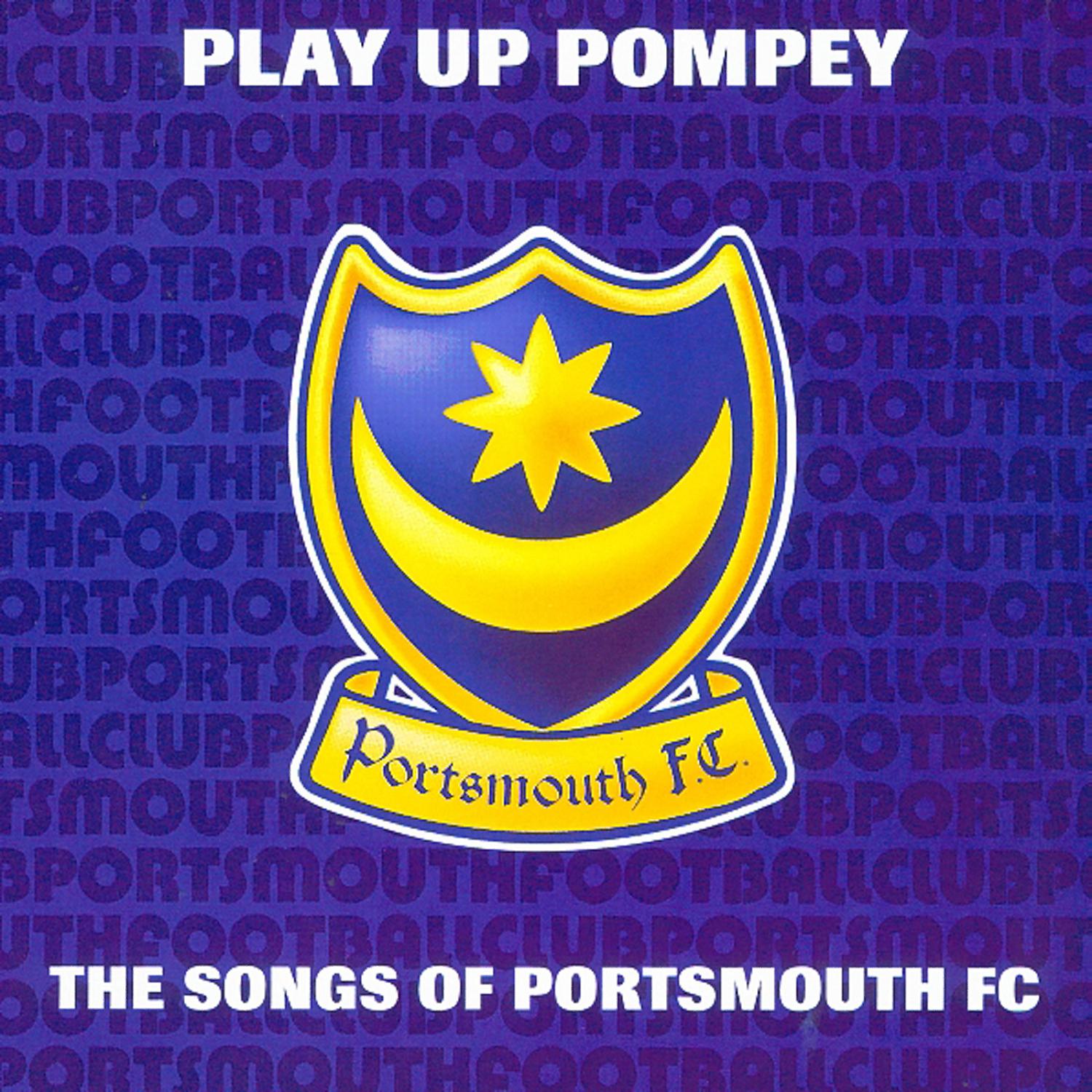 Постер альбома Play Up Pompey: The Songs Of Portsmouth F.C.