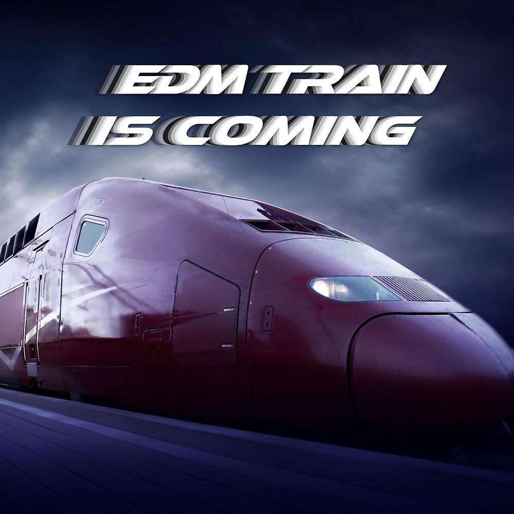 Постер альбома EDM Train Is Coming