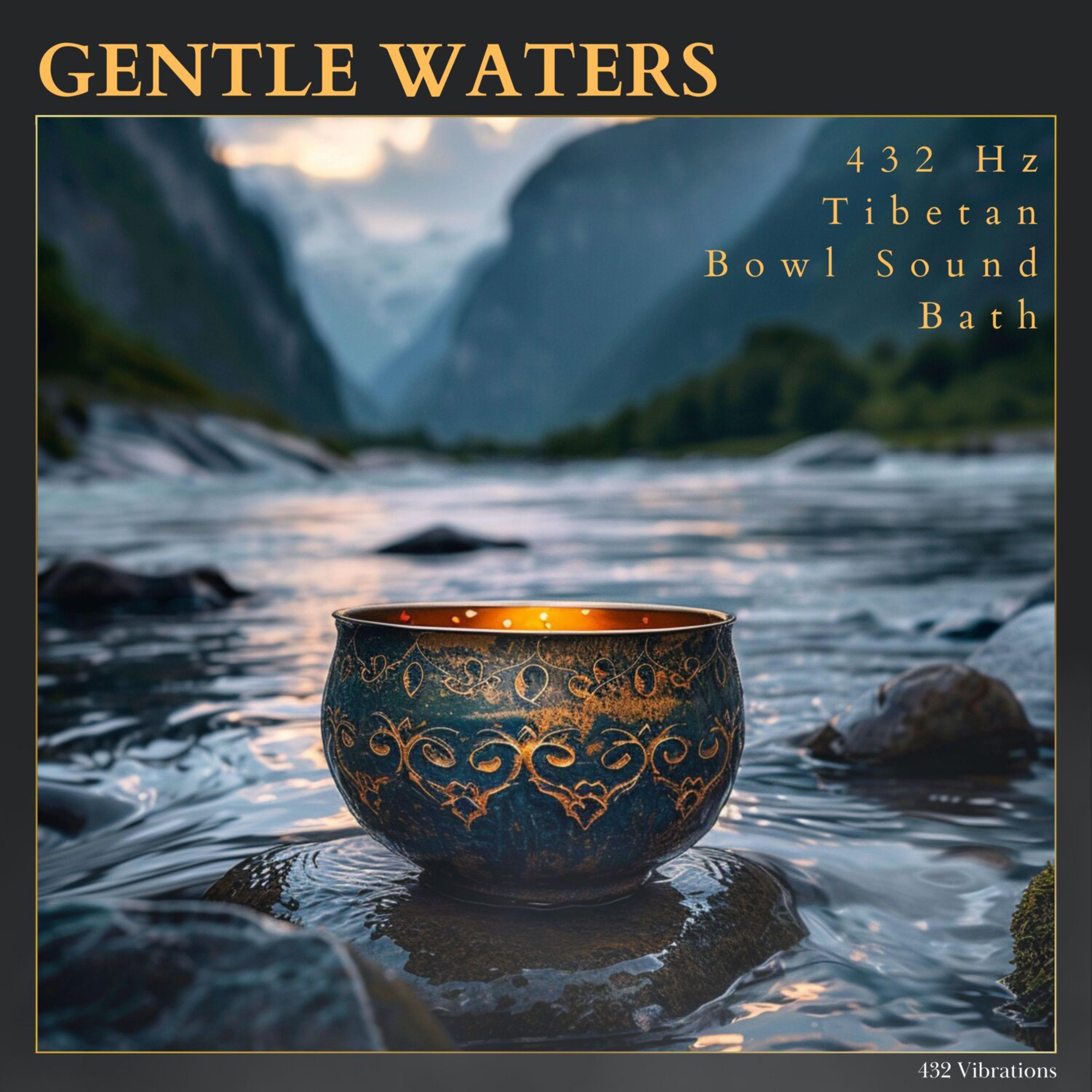 Постер альбома Gentle Waters 432 Hz Tibetan Bowl Sound Bath